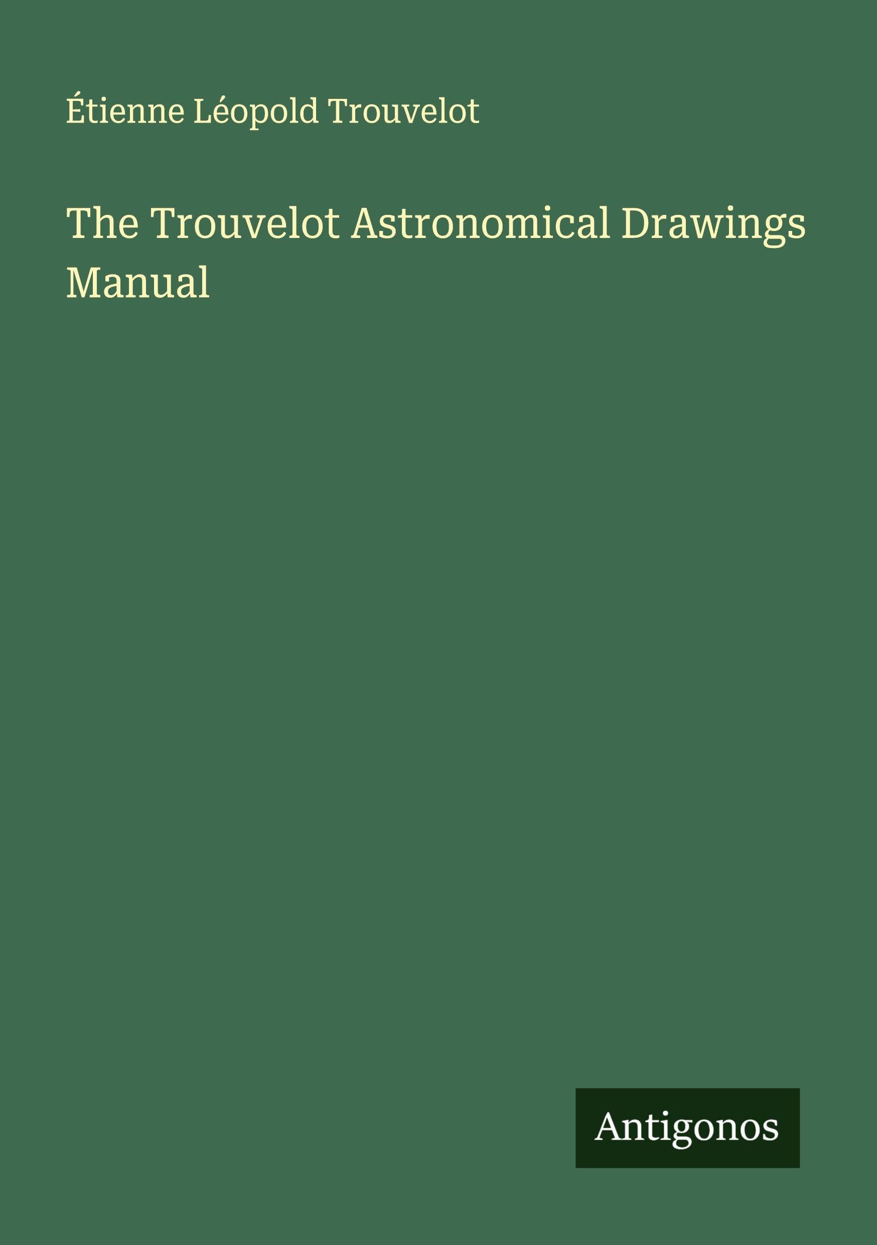 The Trouvelot Astronomical Drawings Manual Classics