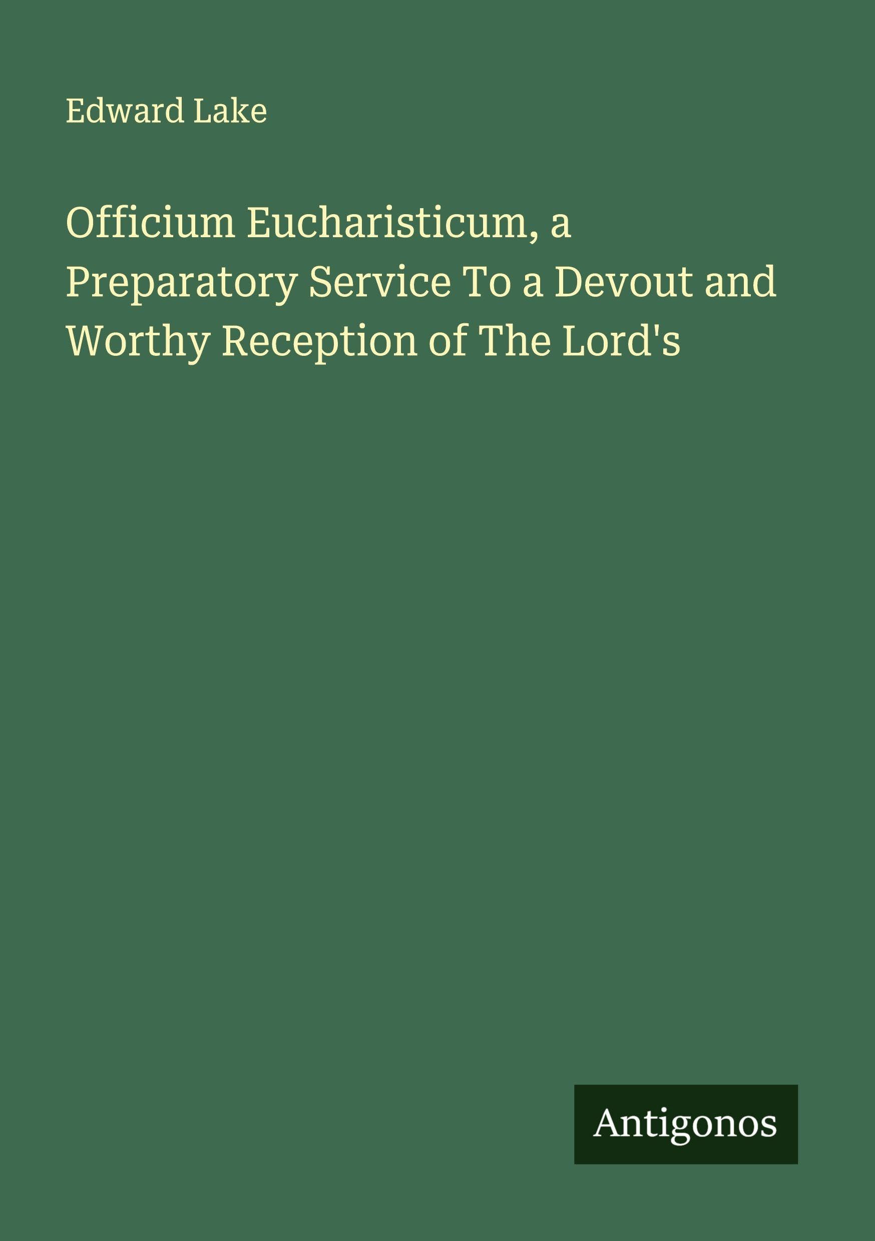 Officium Eucharisticum, a Preparatory Service To a Devout and Worthy Reception of The Lord's Classics