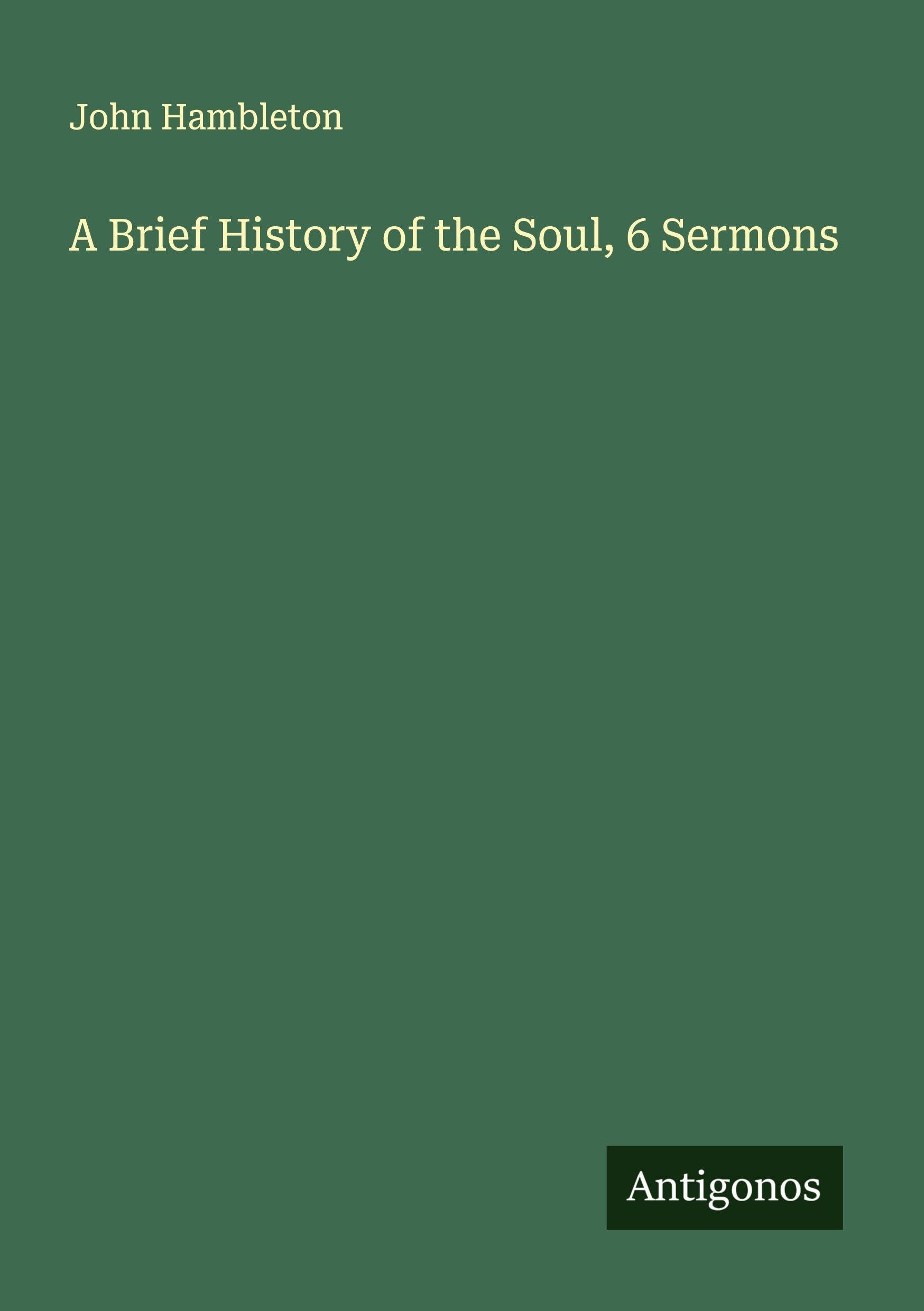 A Brief History of the Soul, 6 Sermons Classics