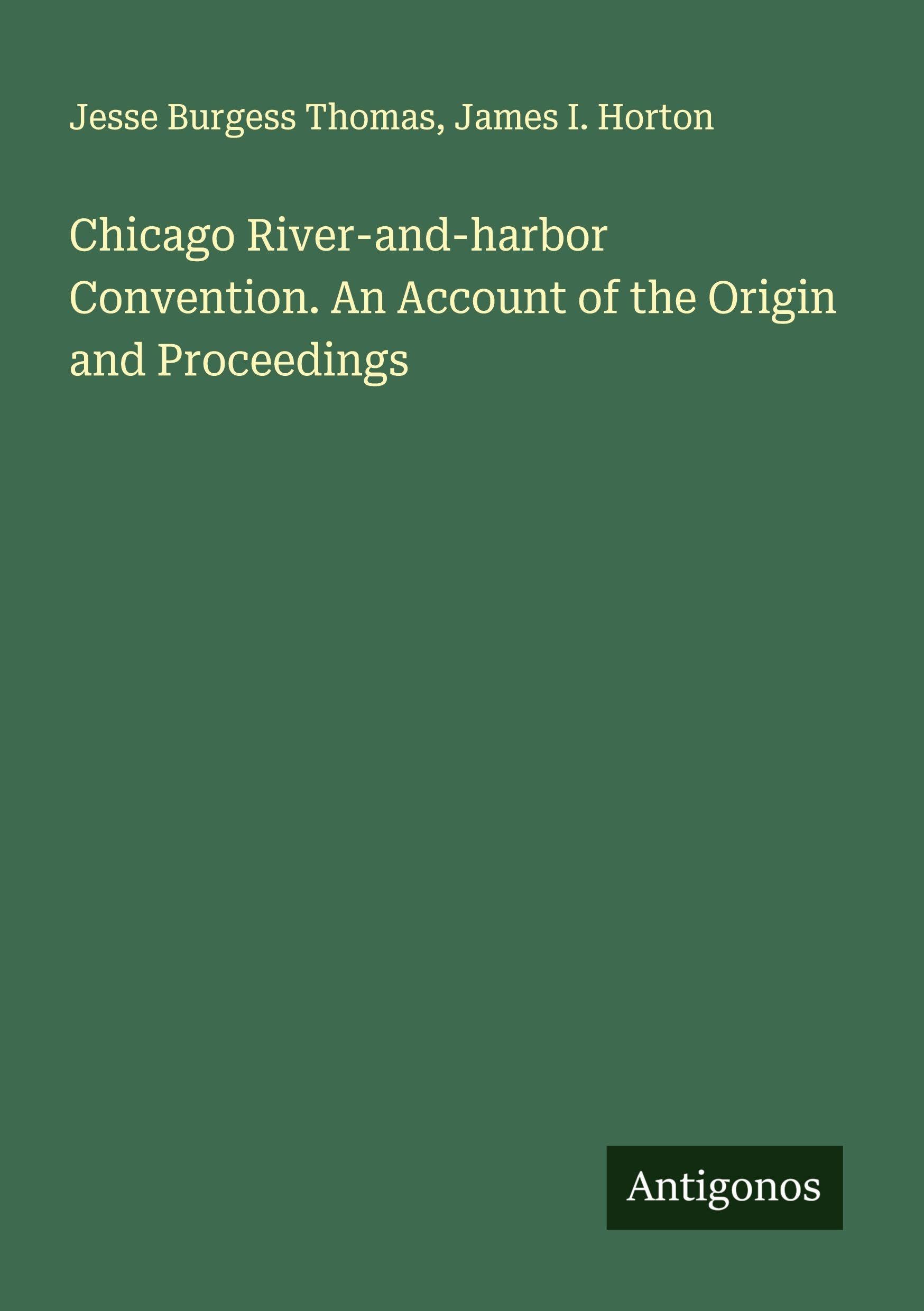 Chicago River-and-harbor Convention. An Account of the Origin and Proceedings Classics