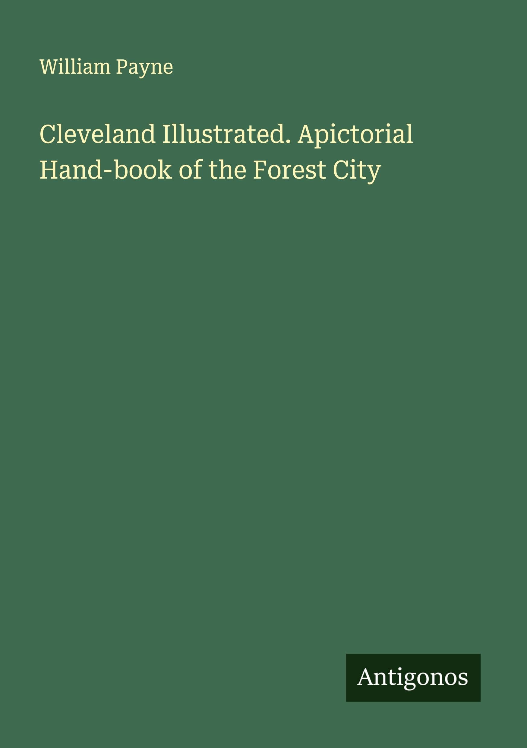 Cleveland Illustrated. Apictorial Hand-book of the Forest City Classics