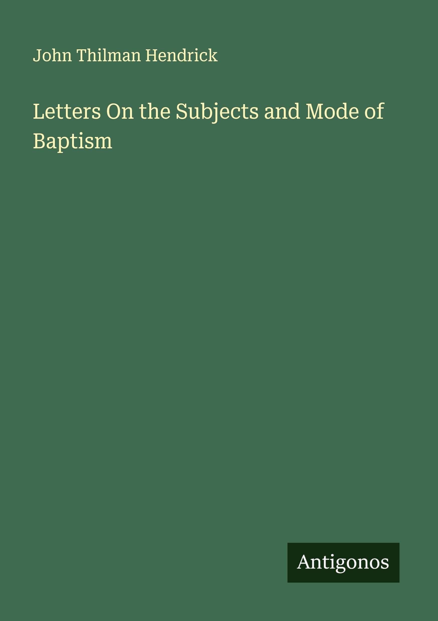 Letters On the Subjects and Mode of Baptism Classics