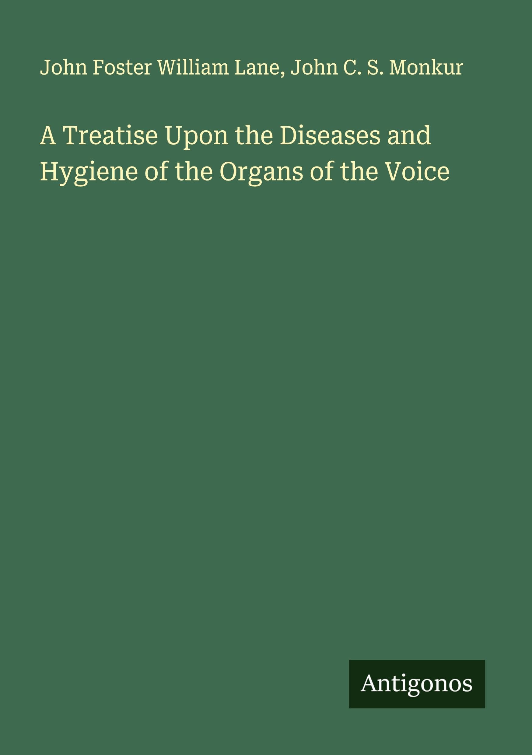 A Treatise Upon the Diseases and Hygiene of the Organs of the Voice Classics