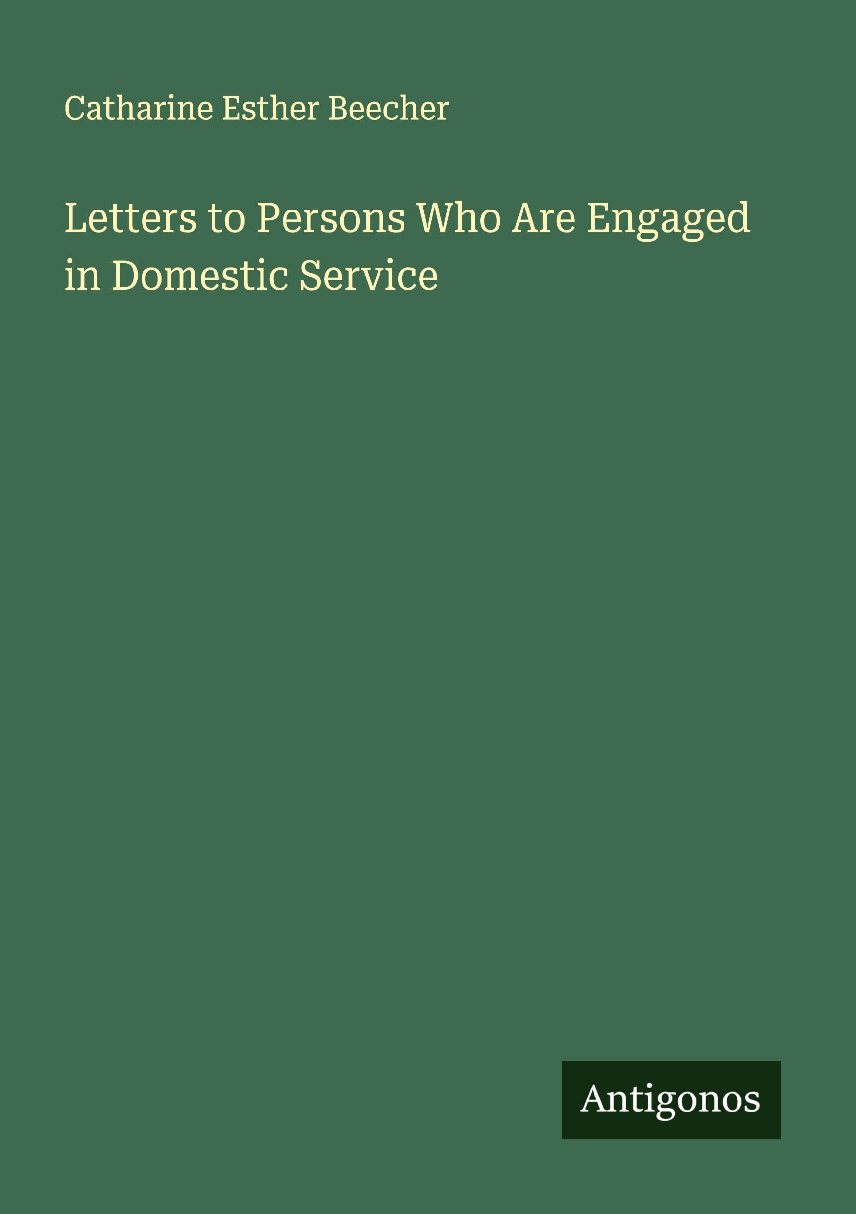 Letters to Persons Who Are Engaged in Domestic Service Classics