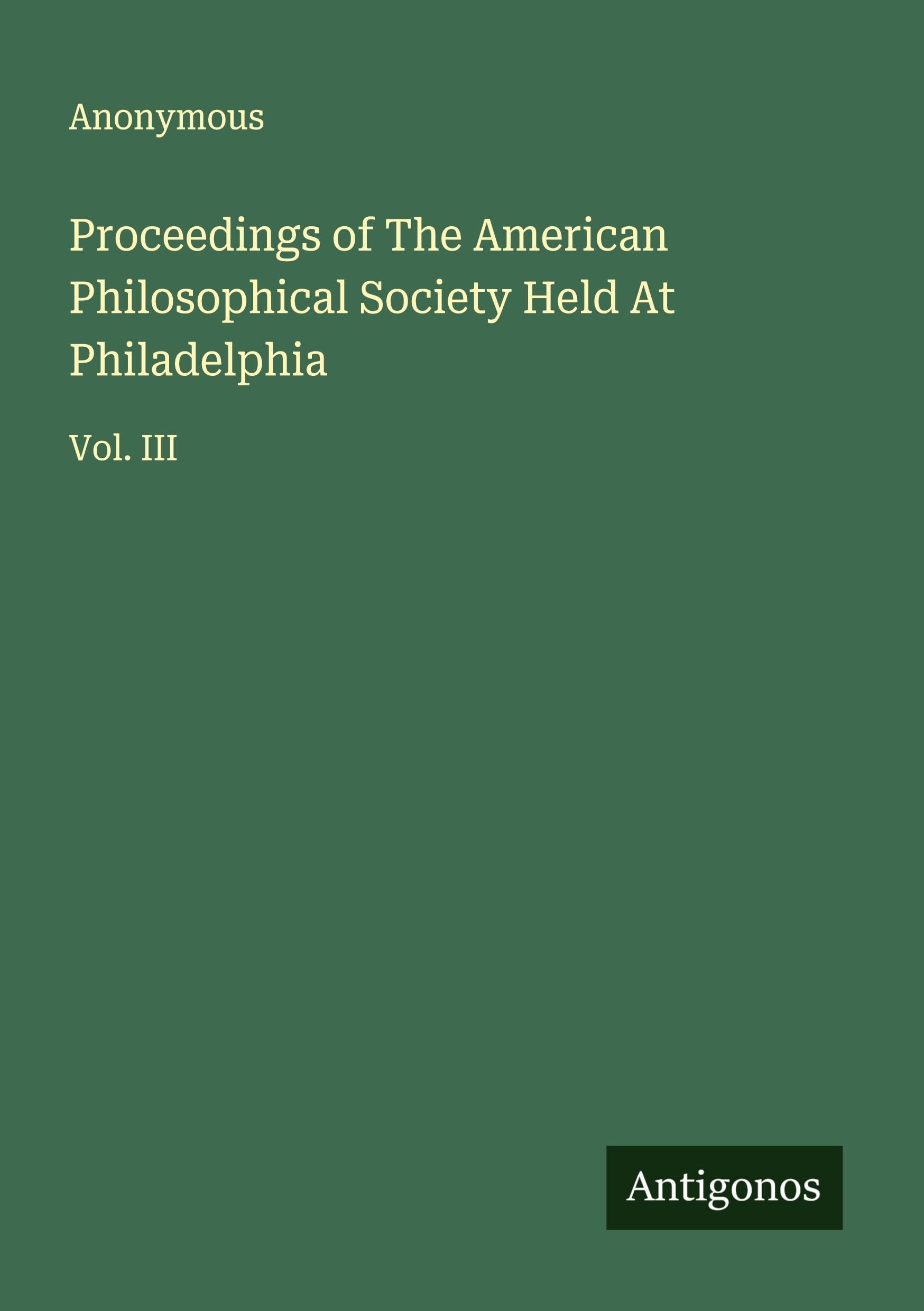 Proceedings of The American Philosophical Society Held At Philadelphia Classics
