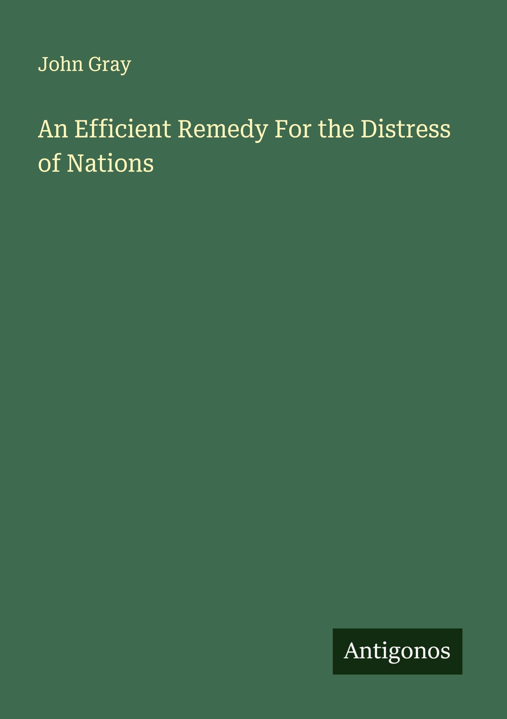 An Efficient Remedy For the Distress of Nations Classics