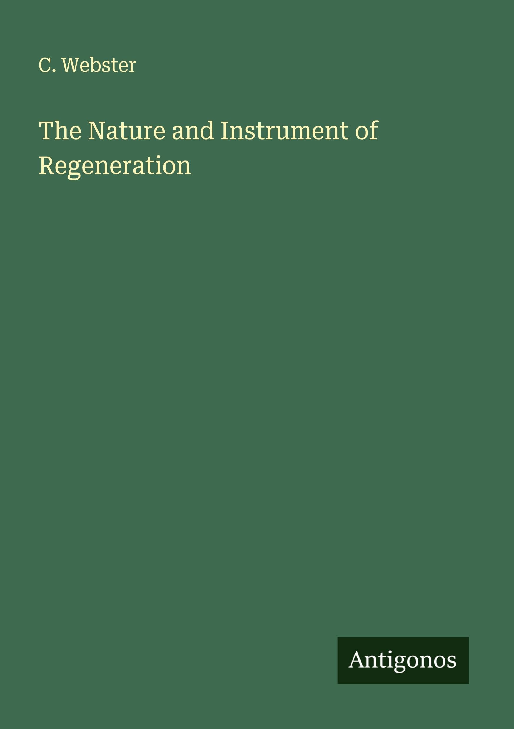 The Nature and Instrument of Regeneration Classics