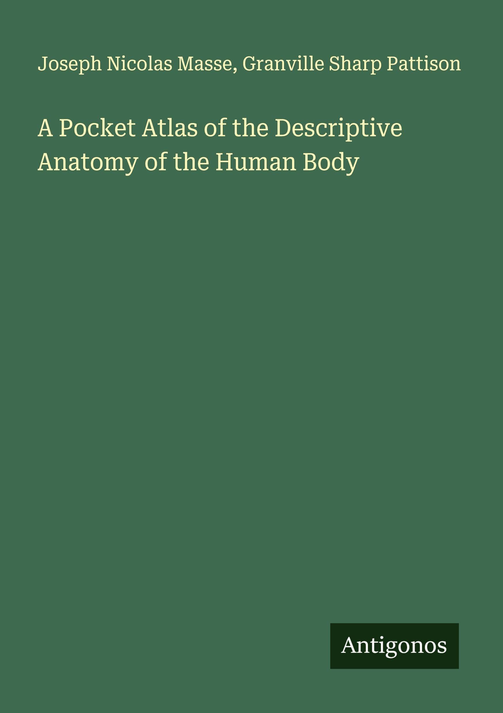 A Pocket Atlas of the Descriptive Anatomy of the Human Body Classics