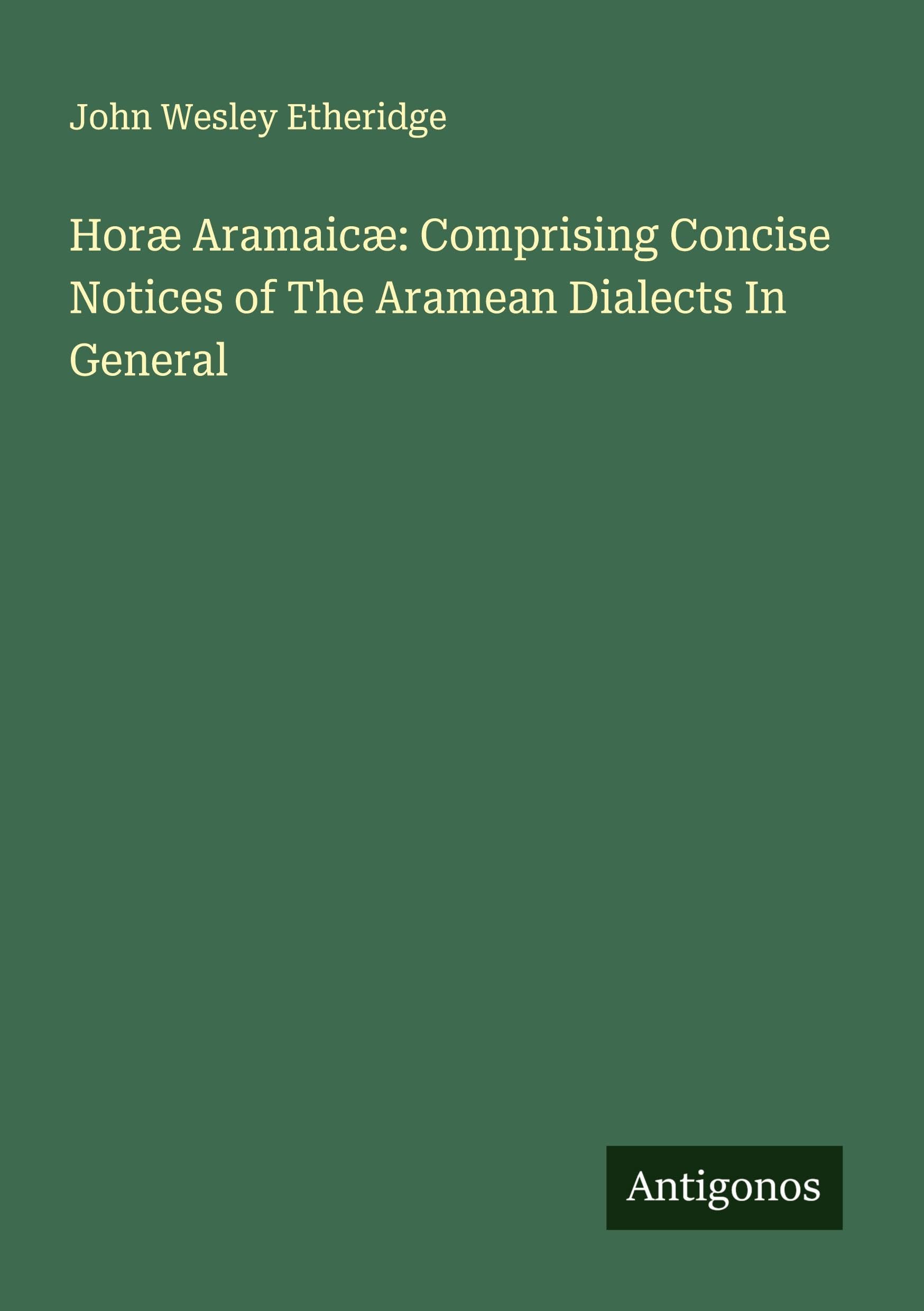 Product Image: Horæ Aramaicæ: Comprising Concise Notices of The Aramean Dialects In General