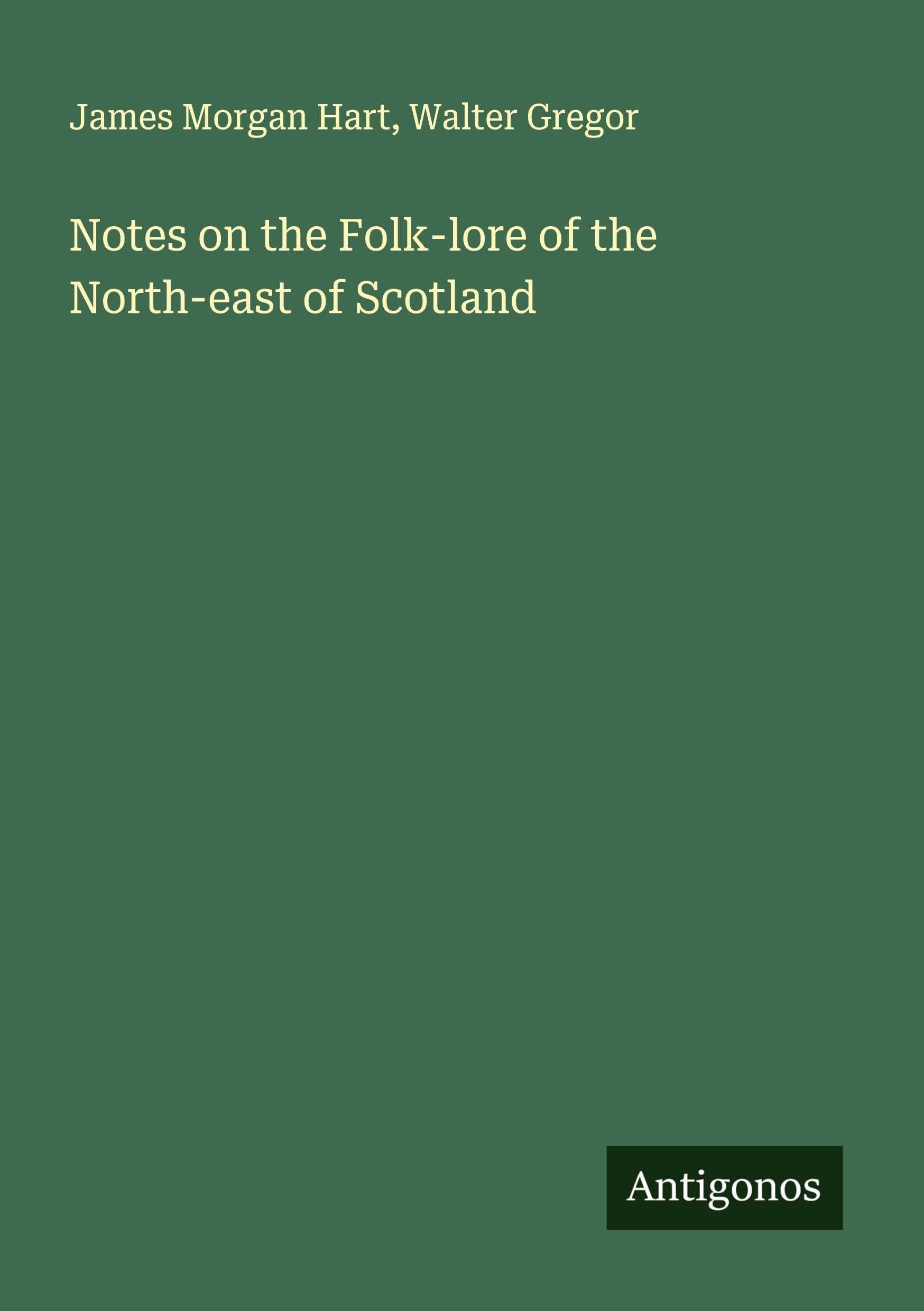 Notes on the Folk-lore of the North-east of Scotland Classics