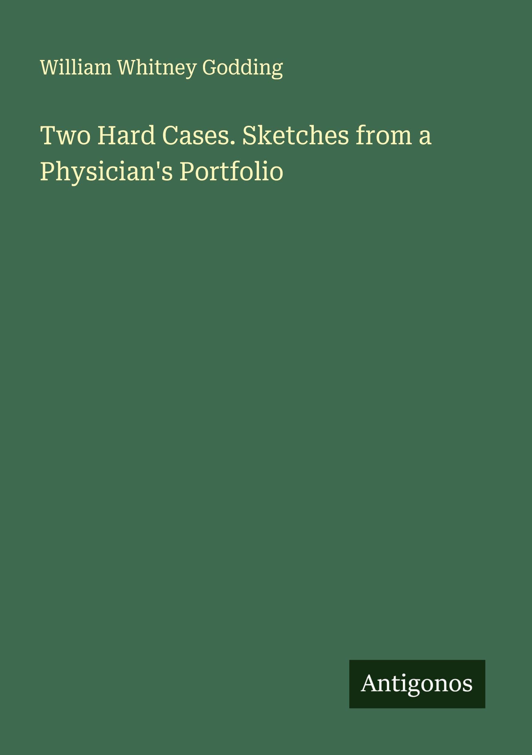 Two Hard Cases. Sketches from a Physician's Portfolio Classics
