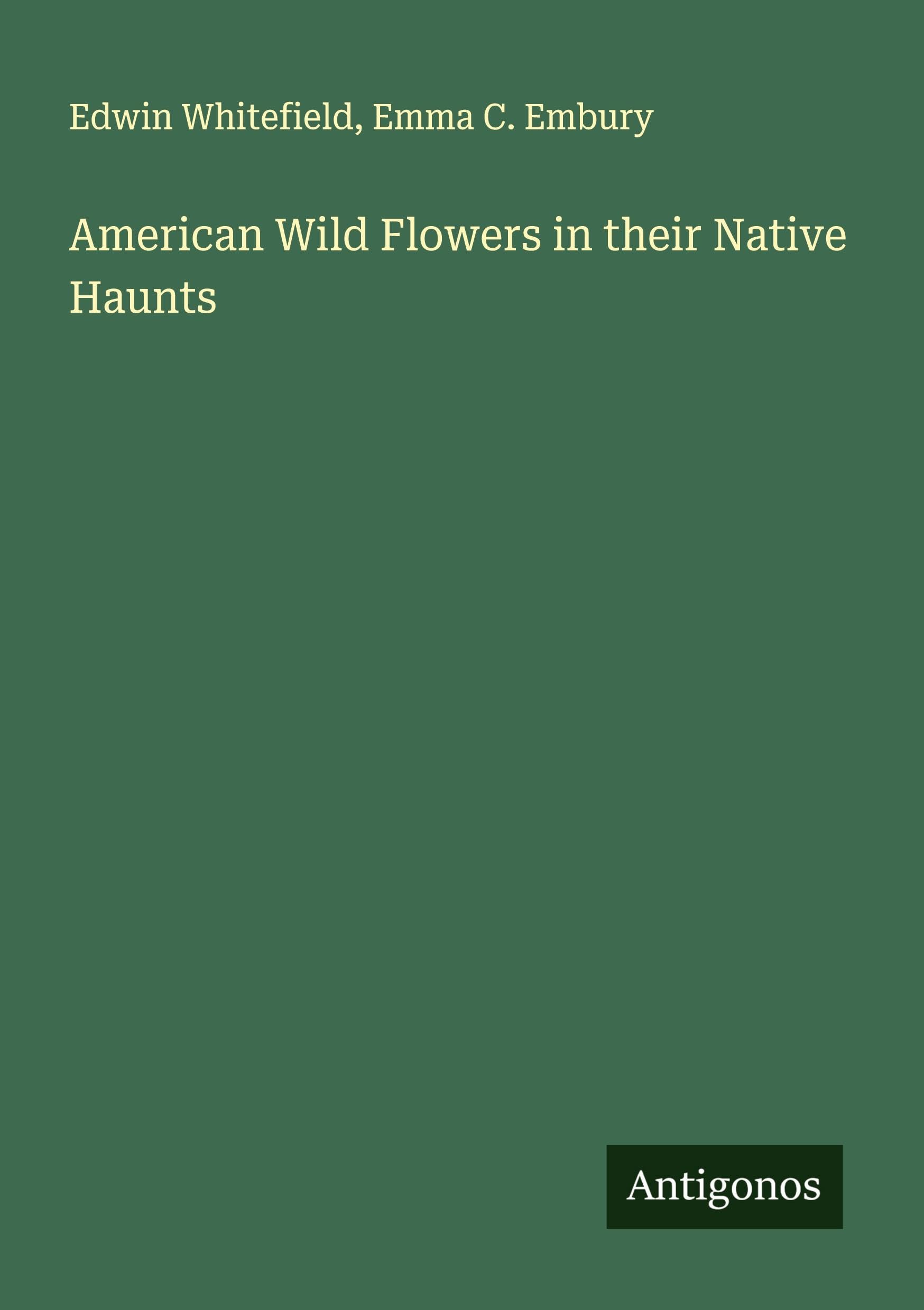 American Wild Flowers in their Native Haunts Classics