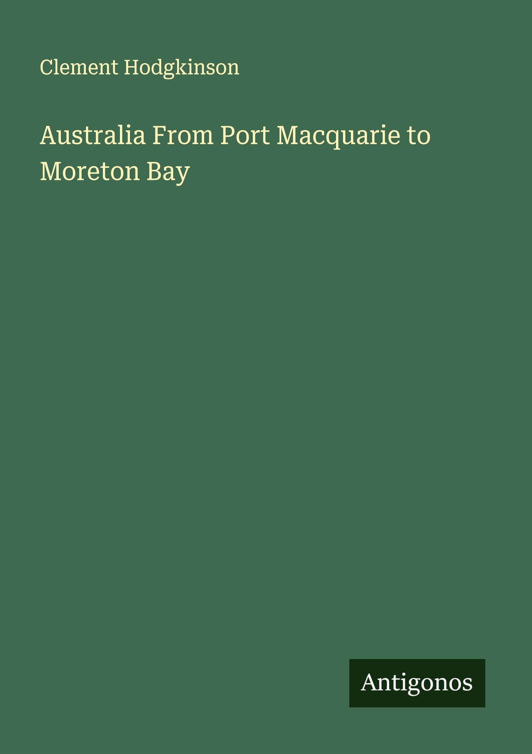 Australia From Port Macquarie to Moreton Bay Classics