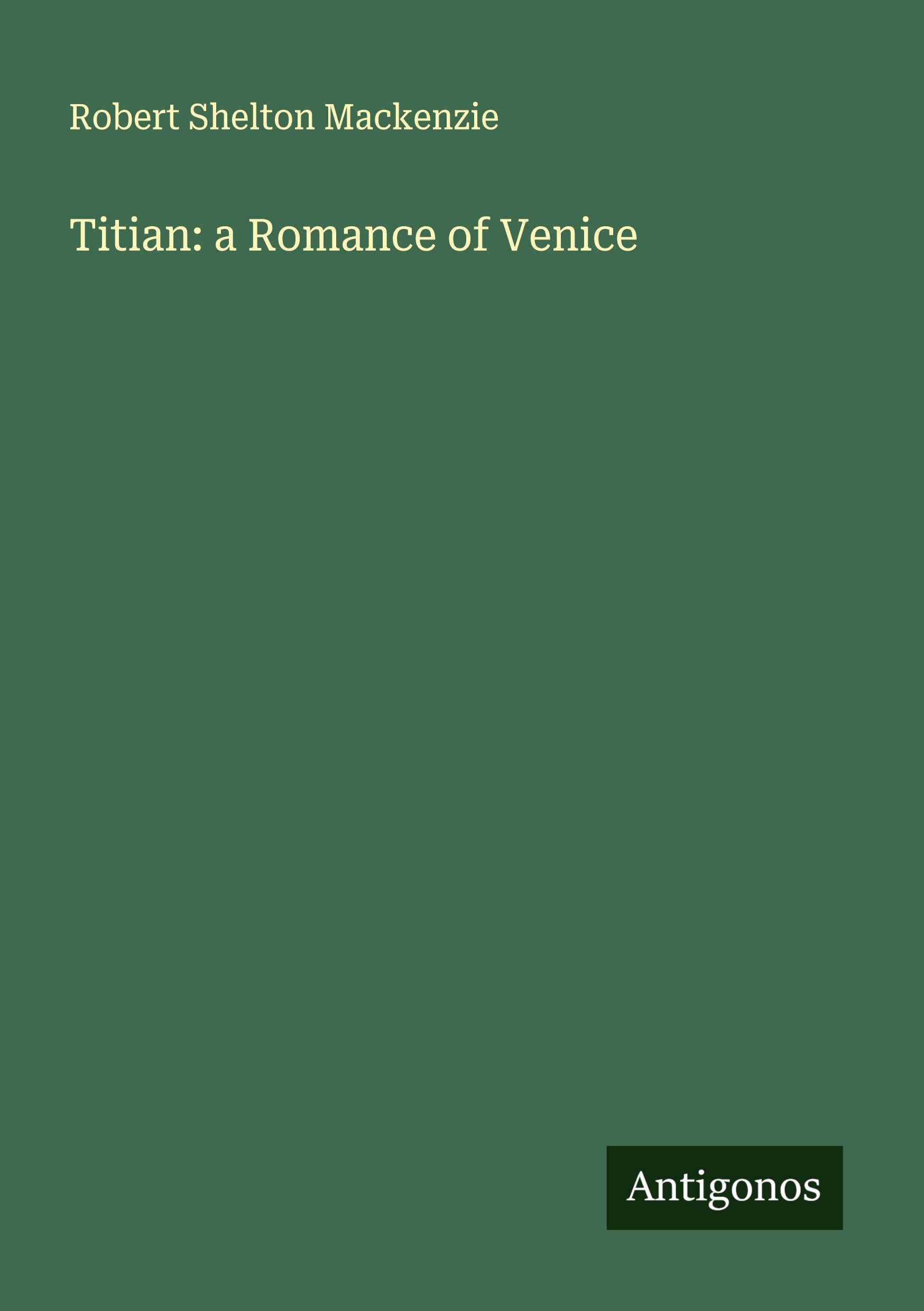 Titian: a Romance of Venice Classics