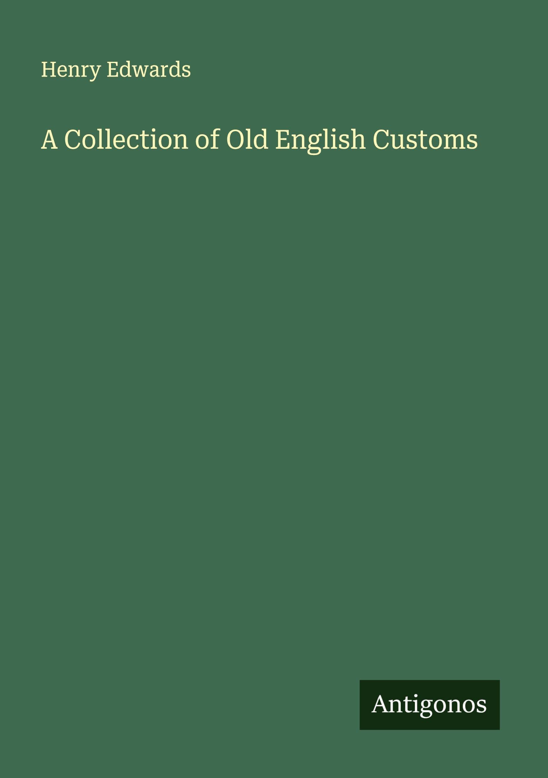 A Collection of Old English Customs Classics