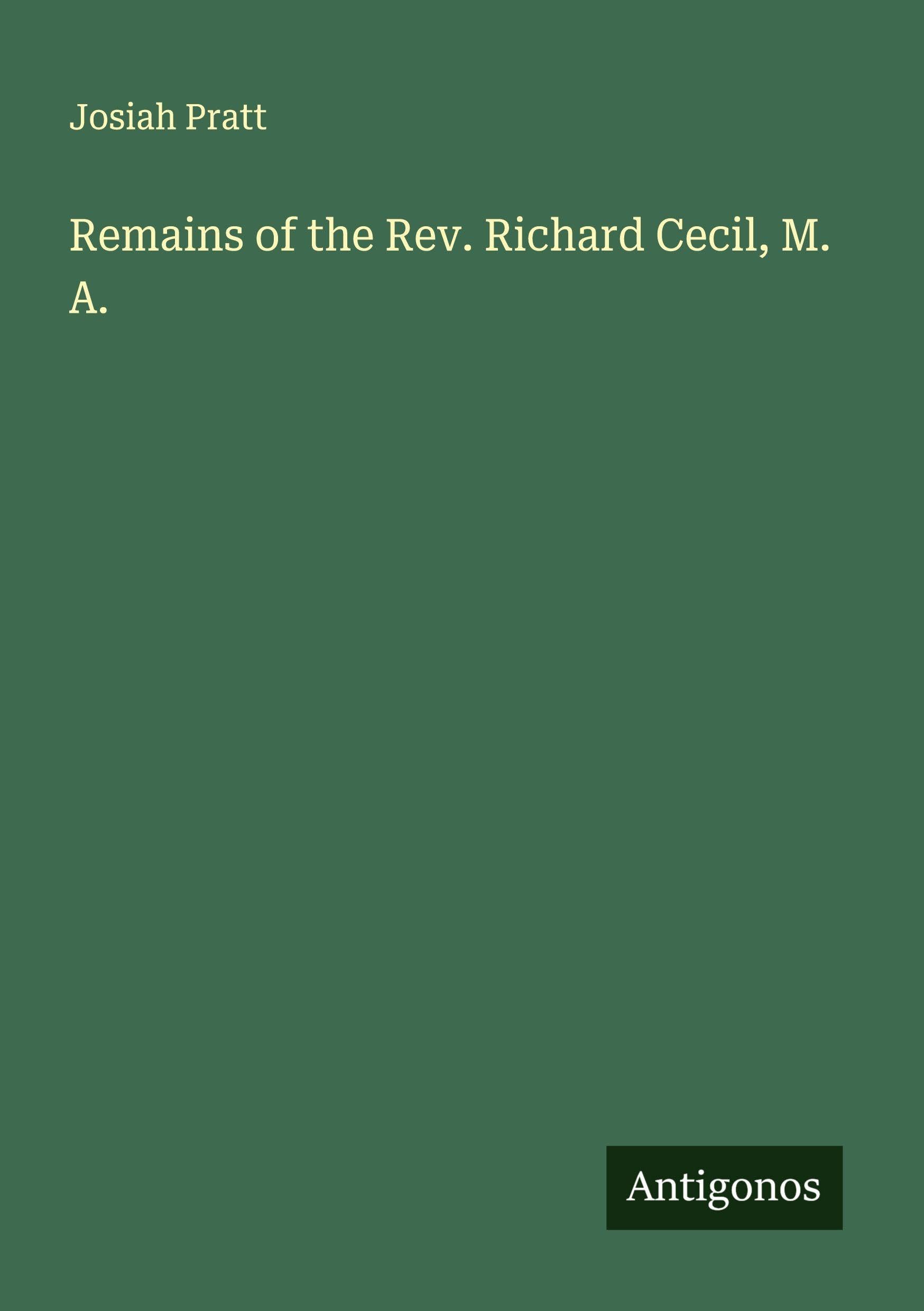 Remains of the Rev. Richard Cecil, M. A. Classics