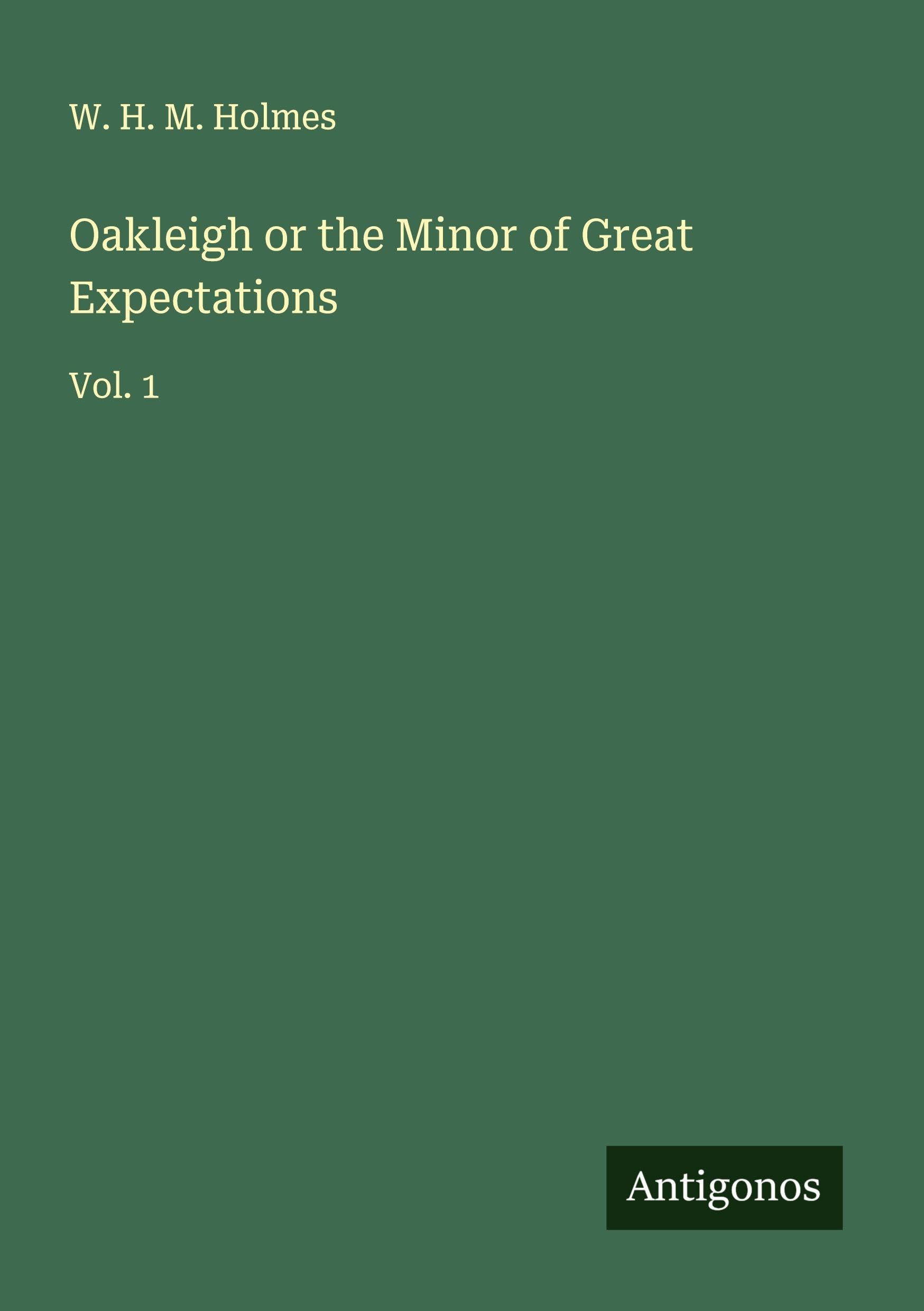 Oakleigh or the Minor of Great Expectations Classics