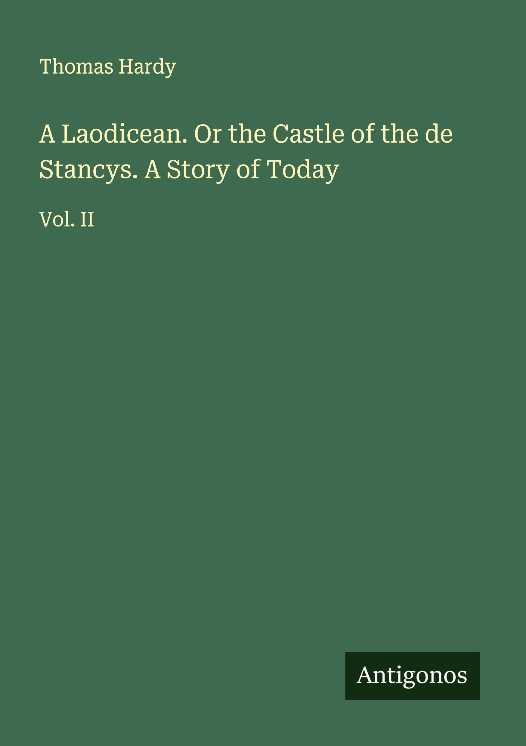 A Laodicean. Or the Castle of the de Stancys. A Story of Today Classics