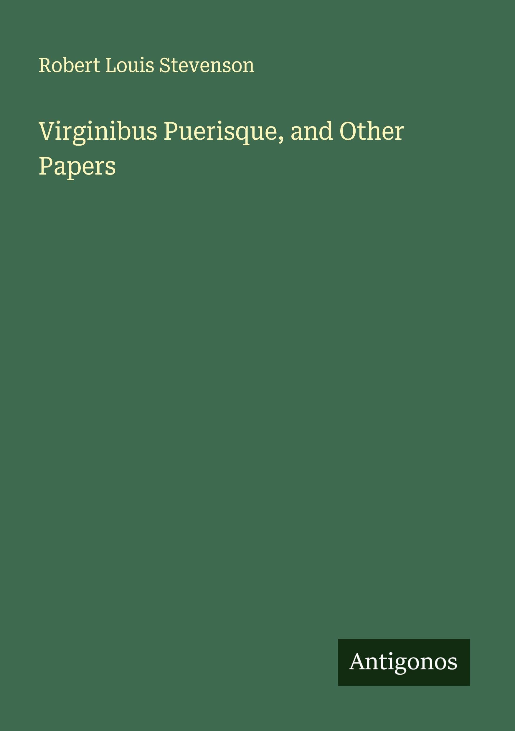 Virginibus Puerisque, and Other Papers Classics