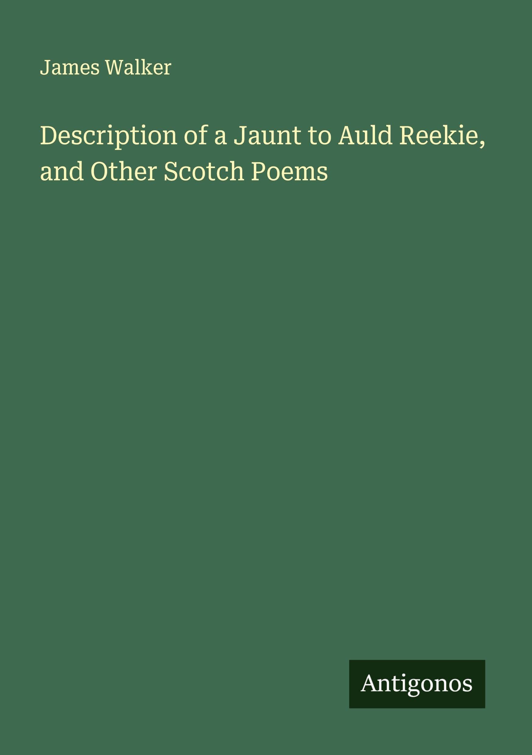 Description of a Jaunt to Auld Reekie, and Other Scotch Poems Classics