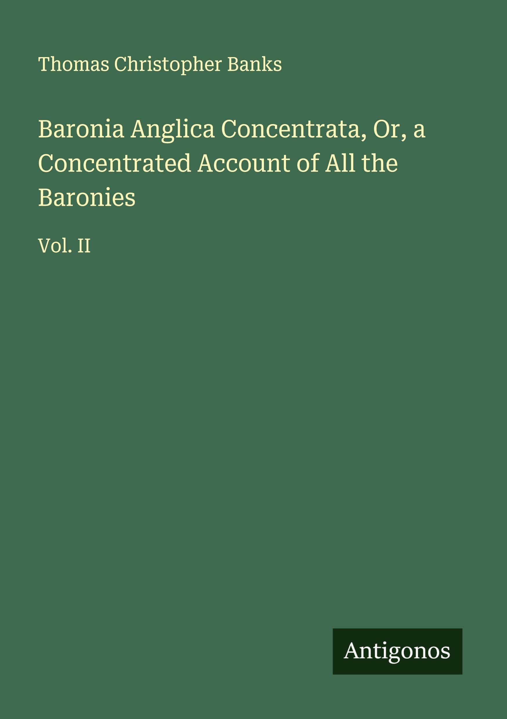 Baronia Anglica Concentrata, Or, a Concentrated Account of All the Baronies Classics