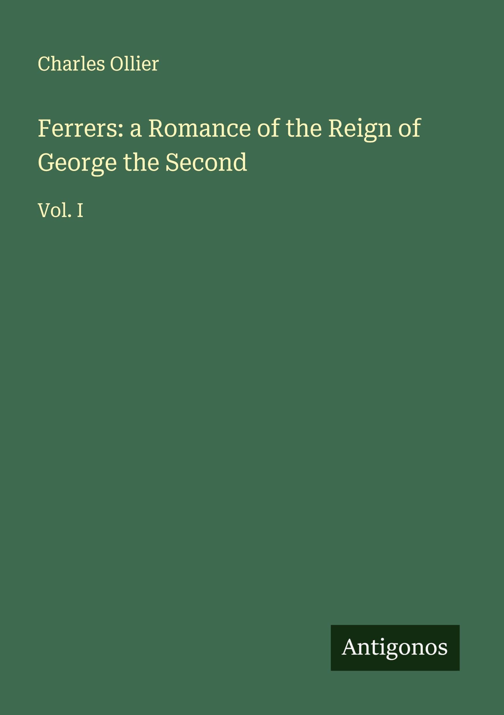 Ferrers: a Romance of the Reign of George the Second Classics