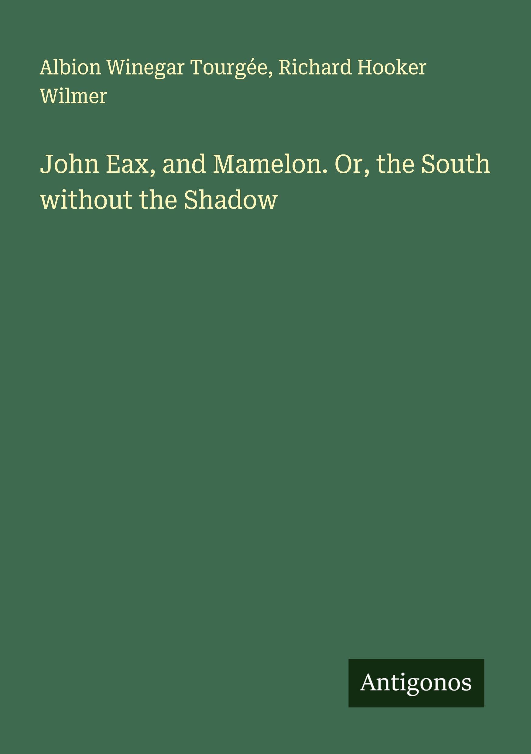 John Eax, and Mamelon. Or, the South without the Shadow Classics