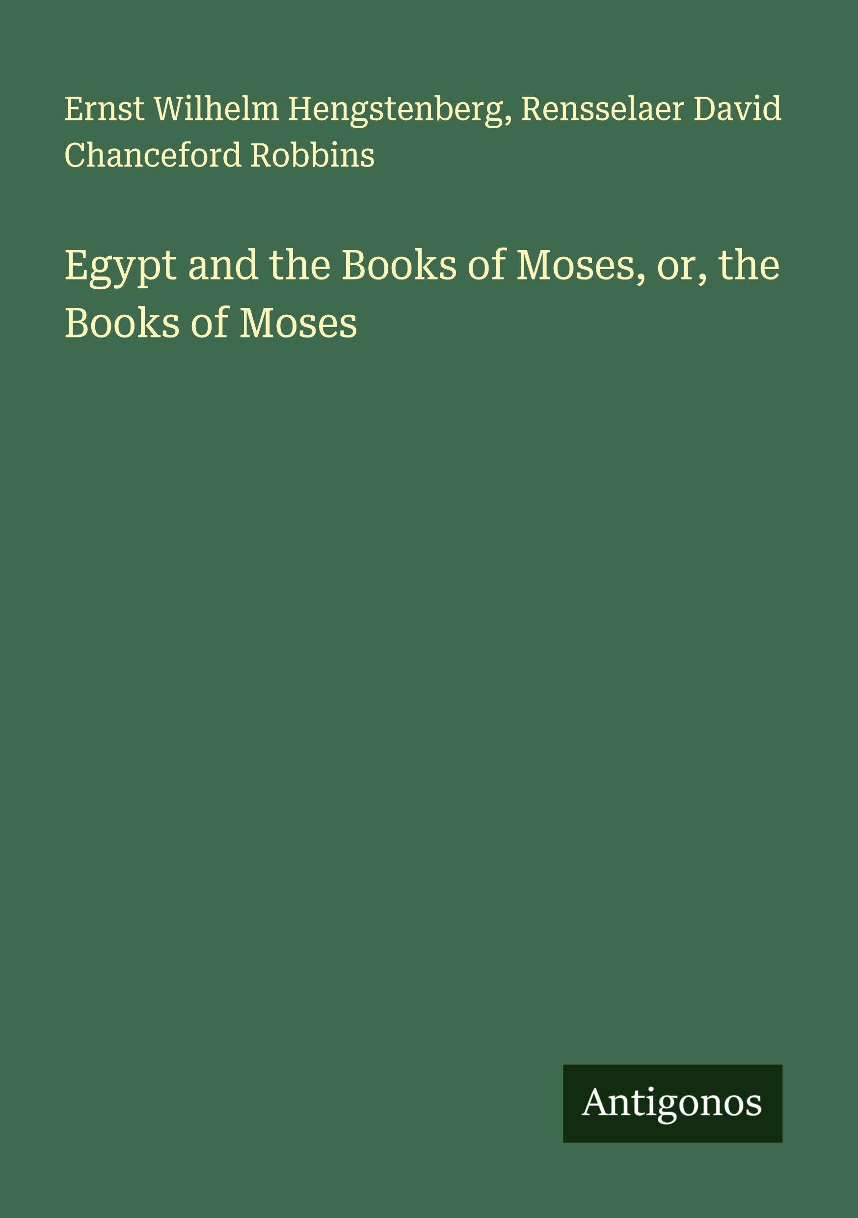 Egypt and the Books of Moses, or, the Books of Moses Classics
