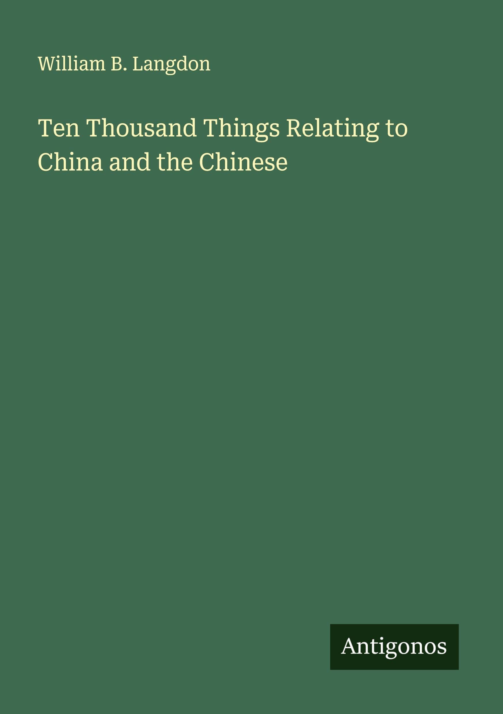 Ten Thousand Things Relating to China and the Chinese Classics