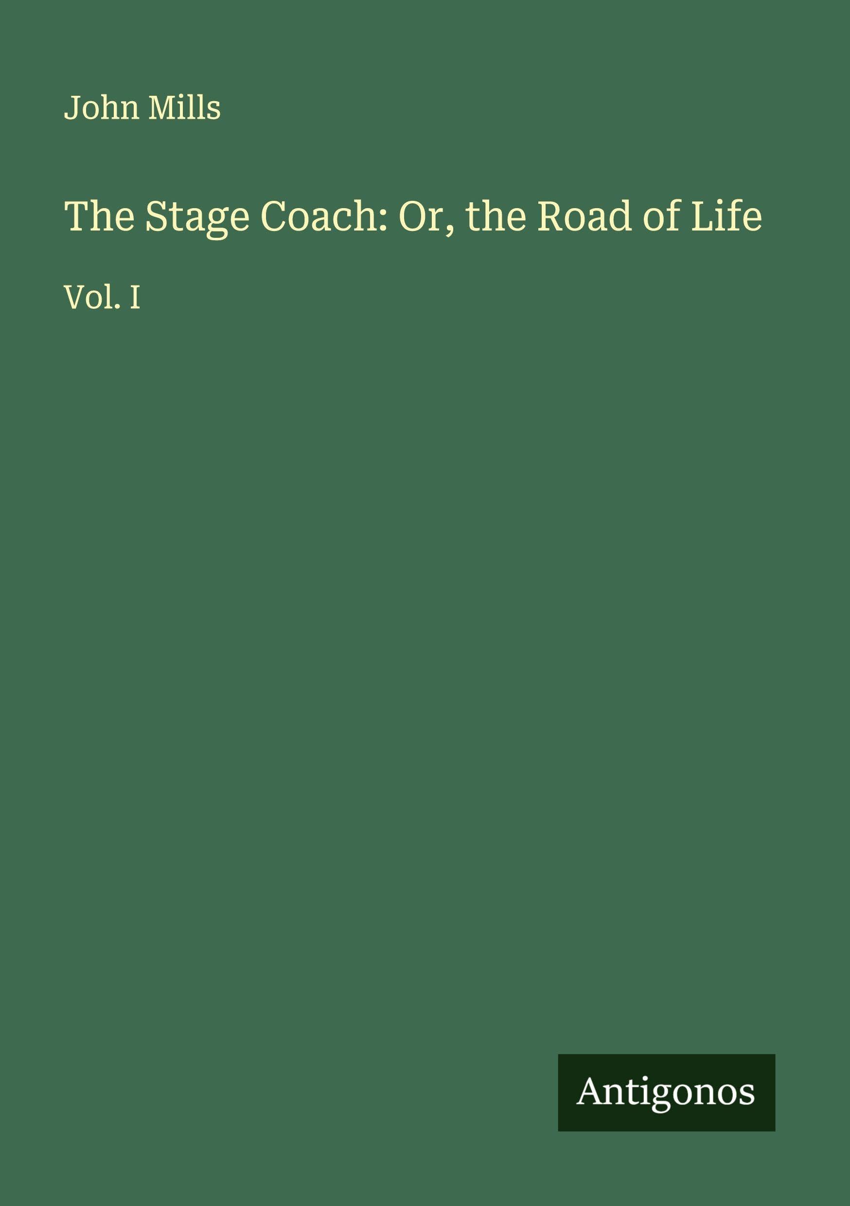 The Stage Coach: Or, the Road of Life Classics