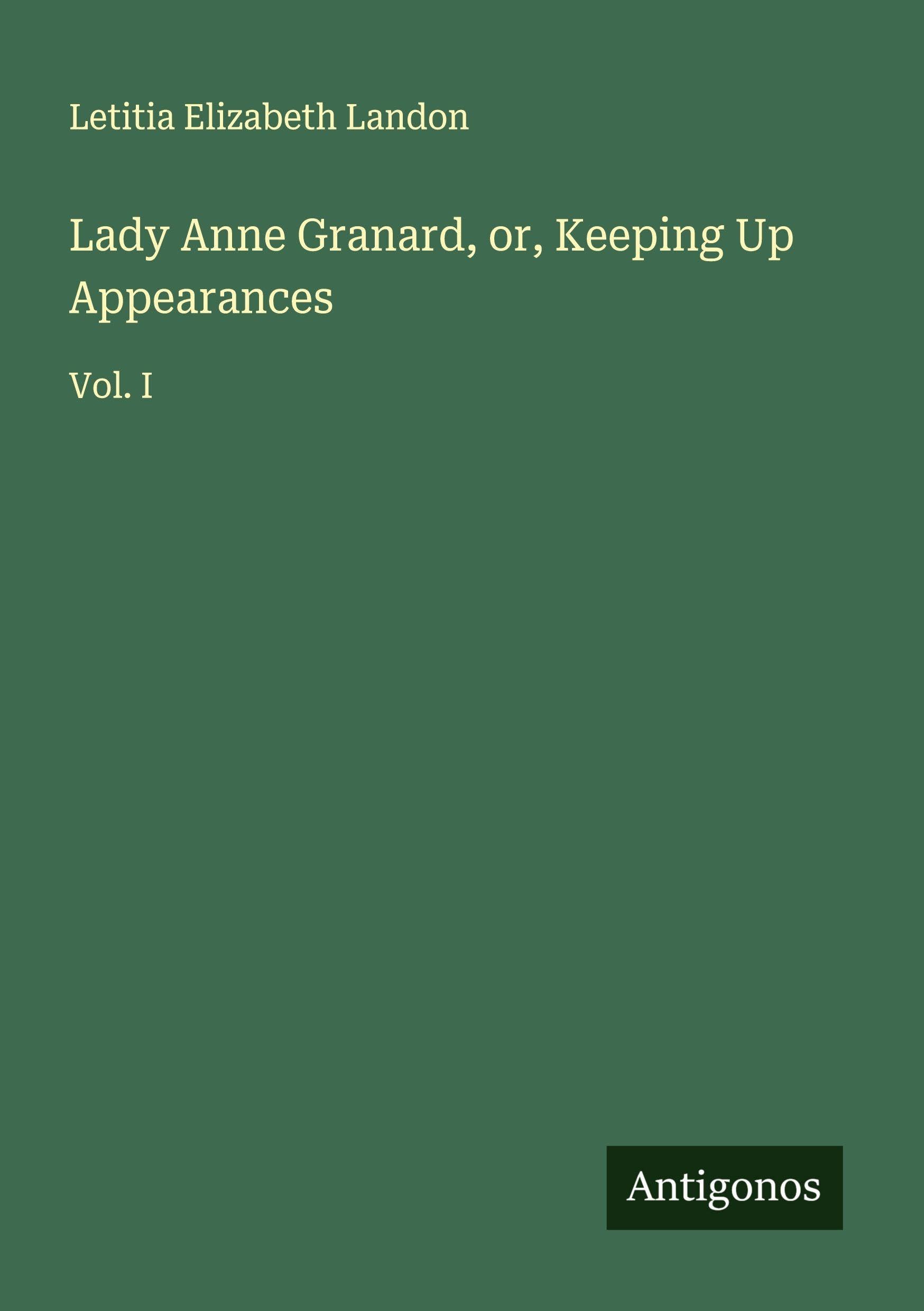 Lady Anne Granard, or, Keeping Up Appearances Classics