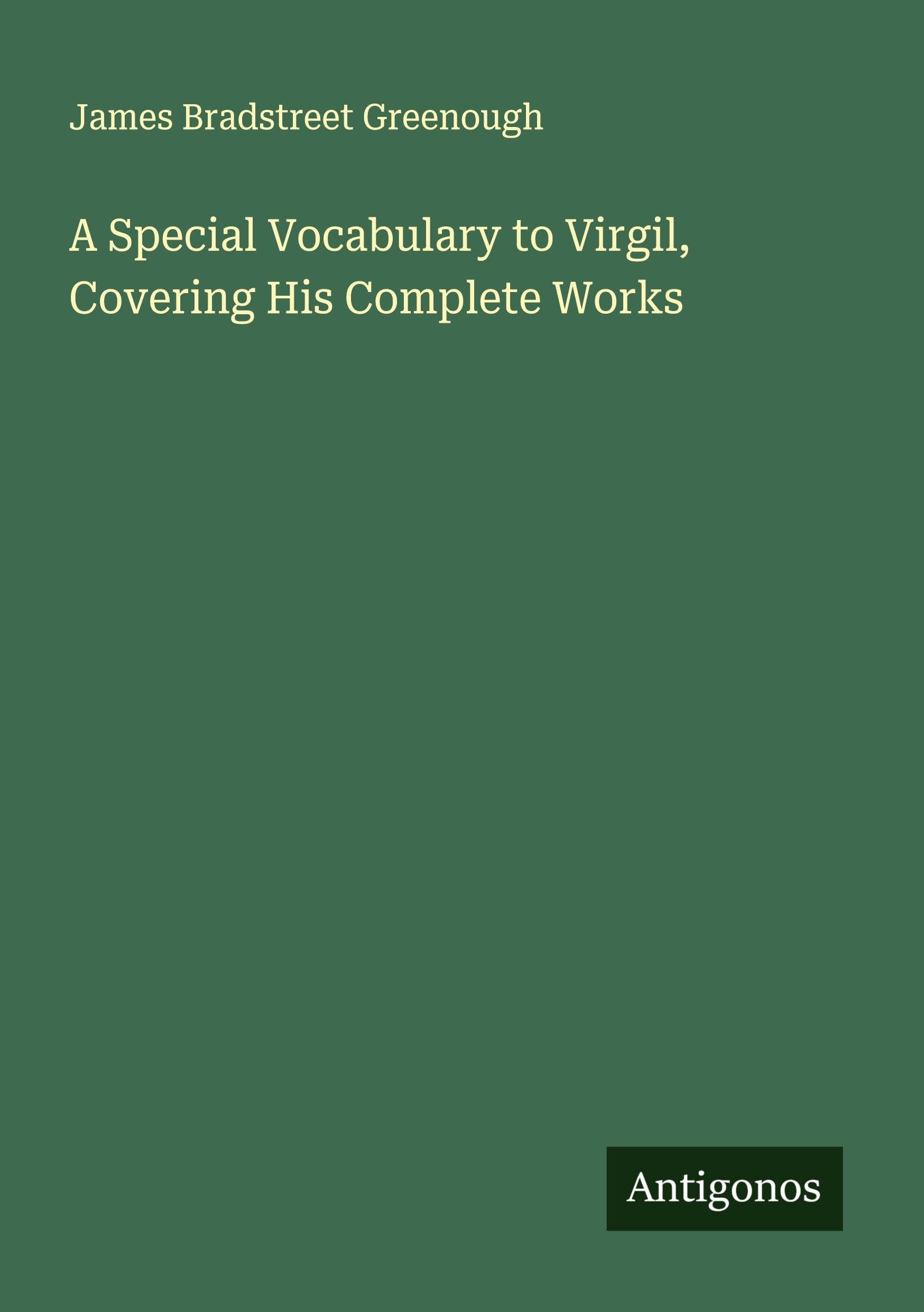 A Special Vocabulary to Virgil, Covering His Complete Works Classics