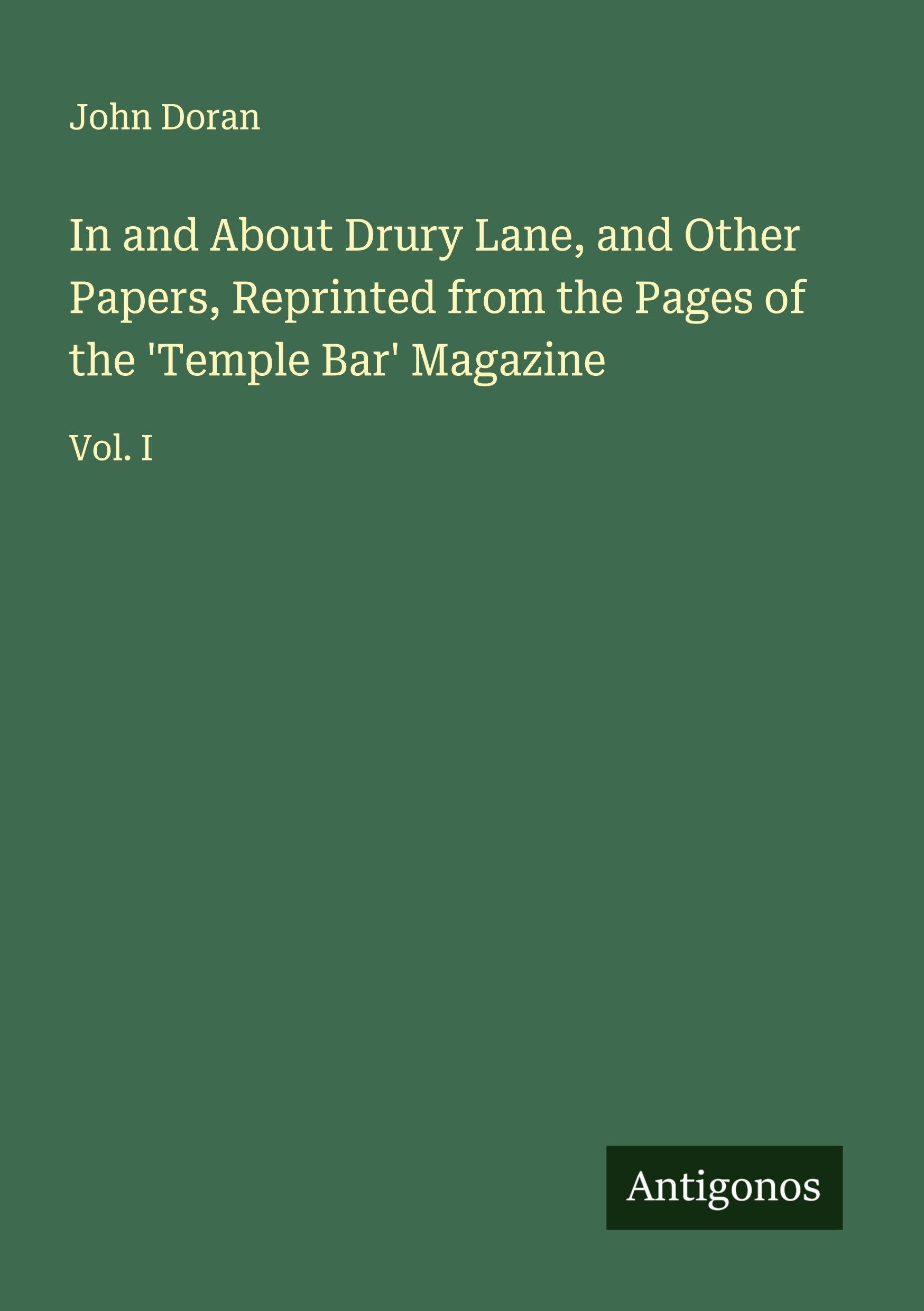 In and About Drury Lane, and Other Papers, Reprinted from the Pages of the 'Temple Bar' Magazine Classics