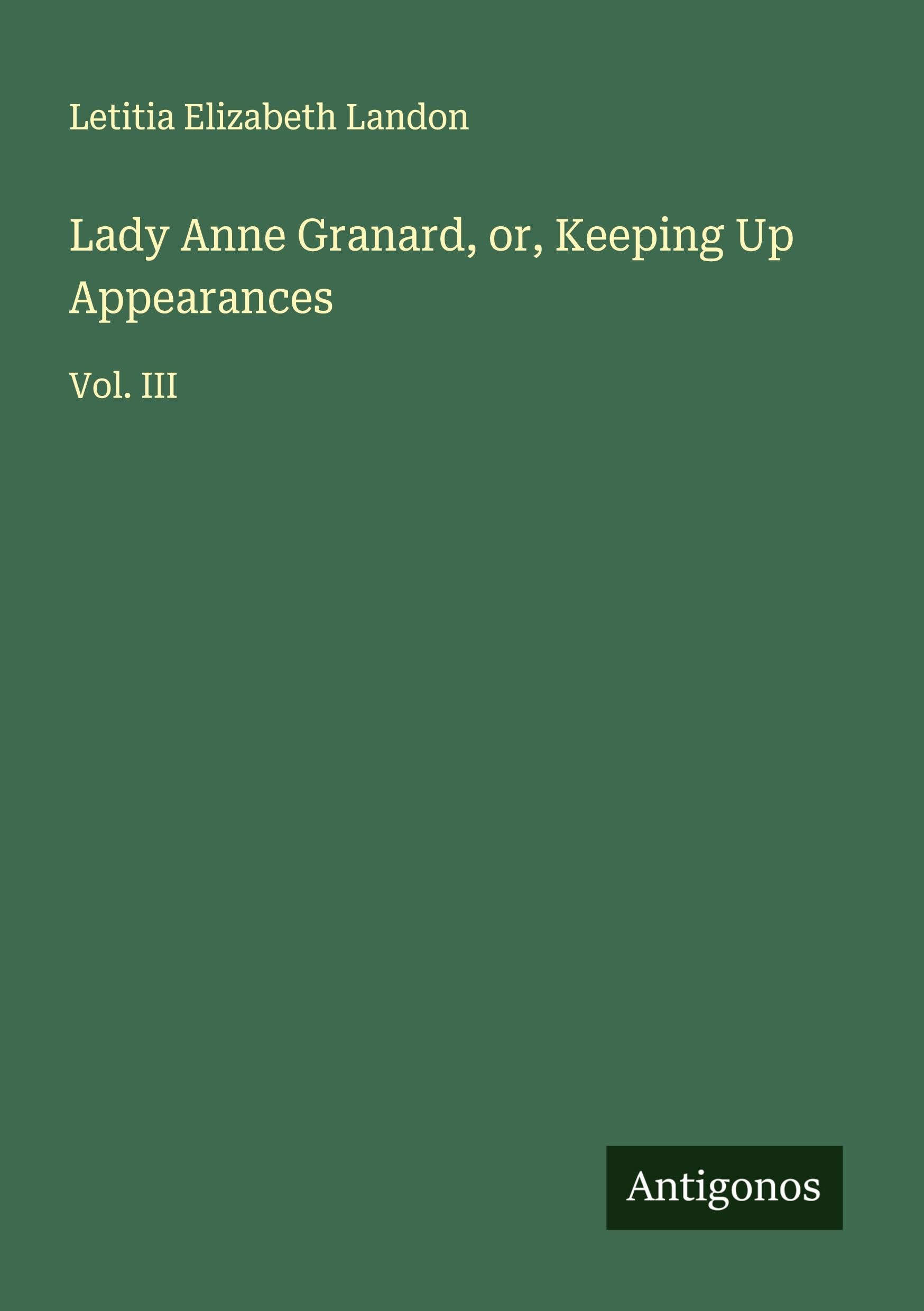 Lady Anne Granard, or, Keeping Up Appearances Classics