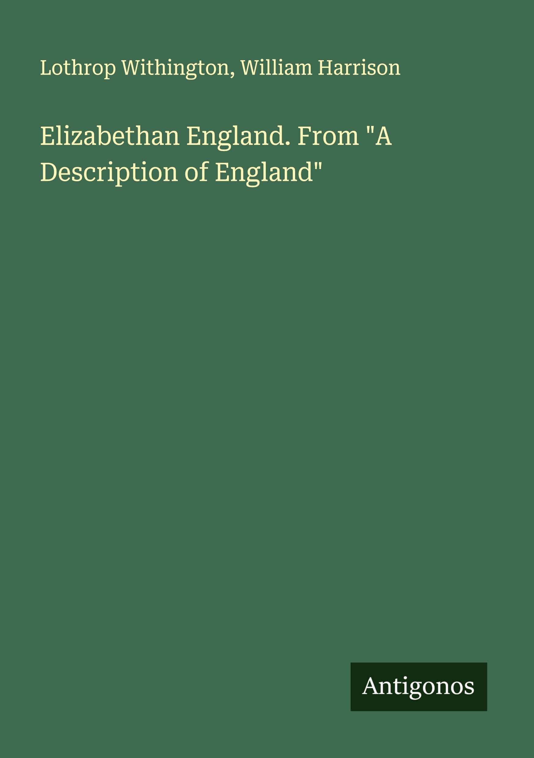 Elizabethan England. From "A Description of England" Classics