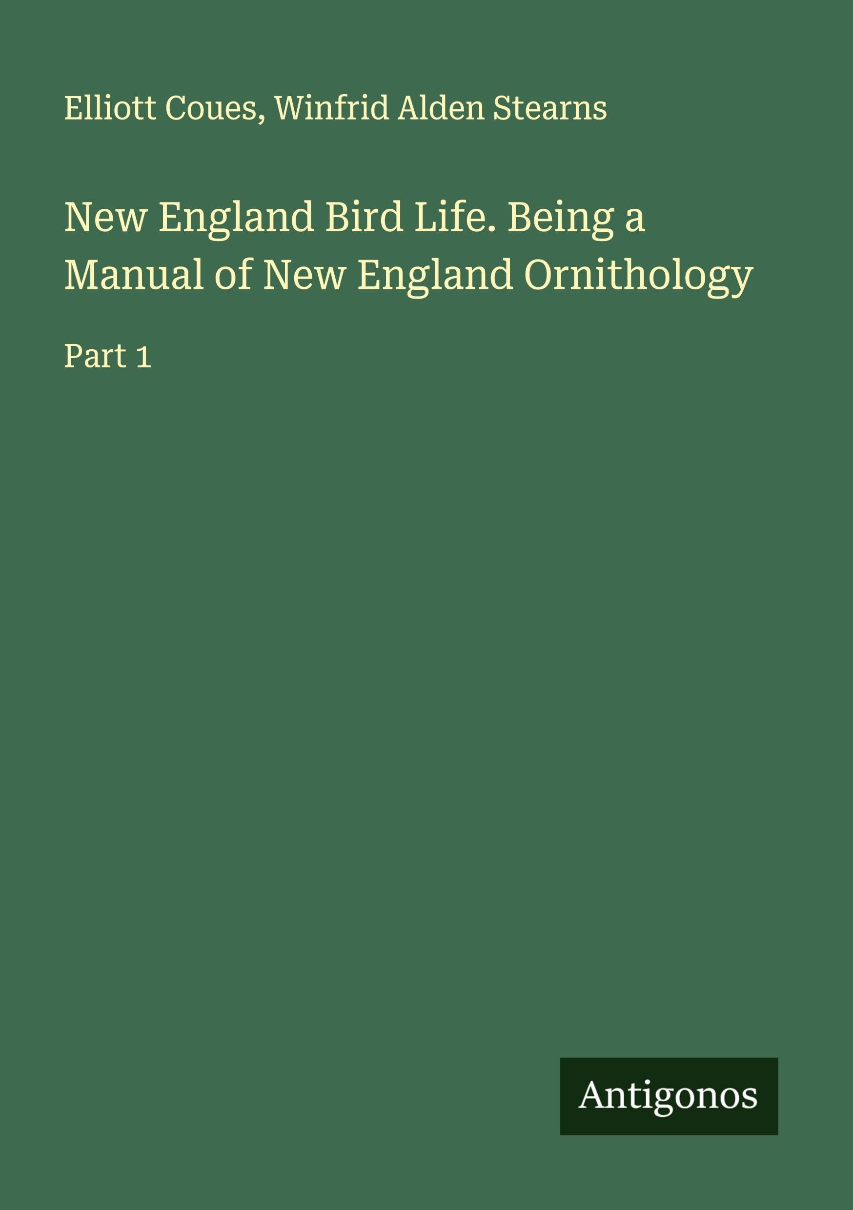 New England Bird Life. Being a Manual of New England Ornithology Classics