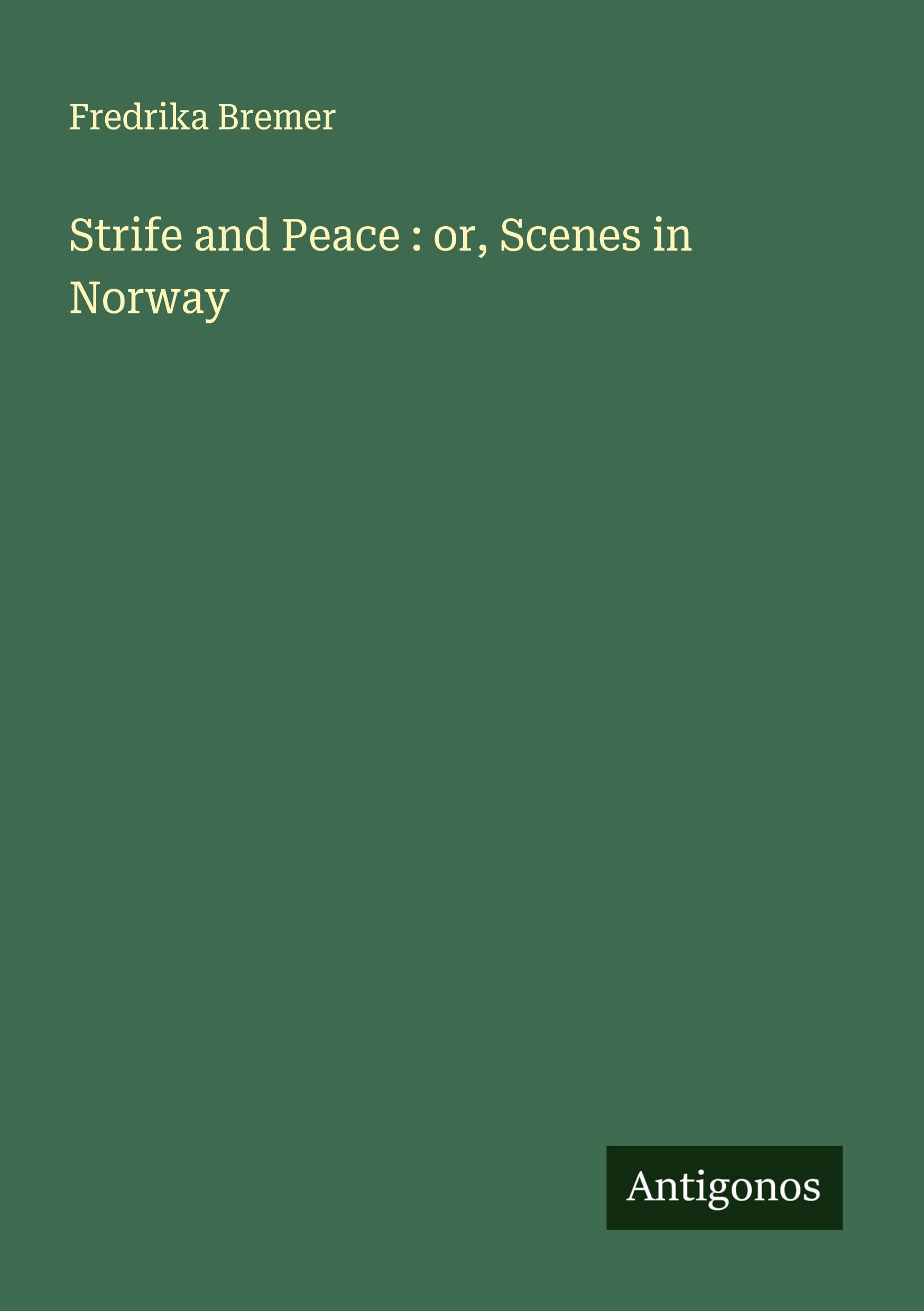 Strife and Peace : or, Scenes in Norway Classics