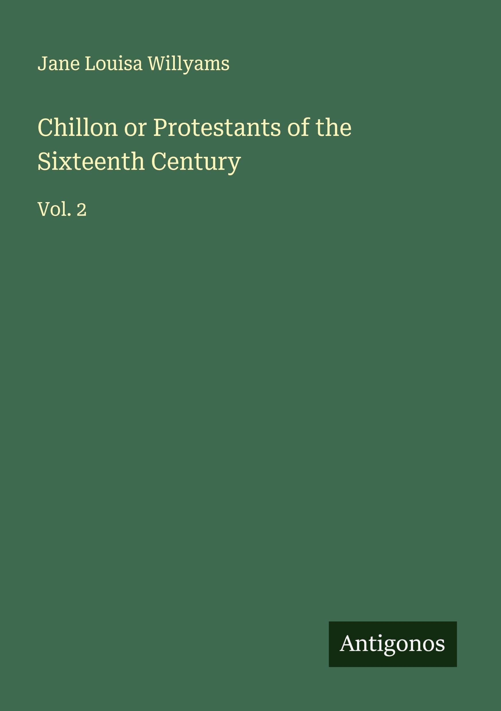 Chillon or Protestants of the Sixteenth Century Classics