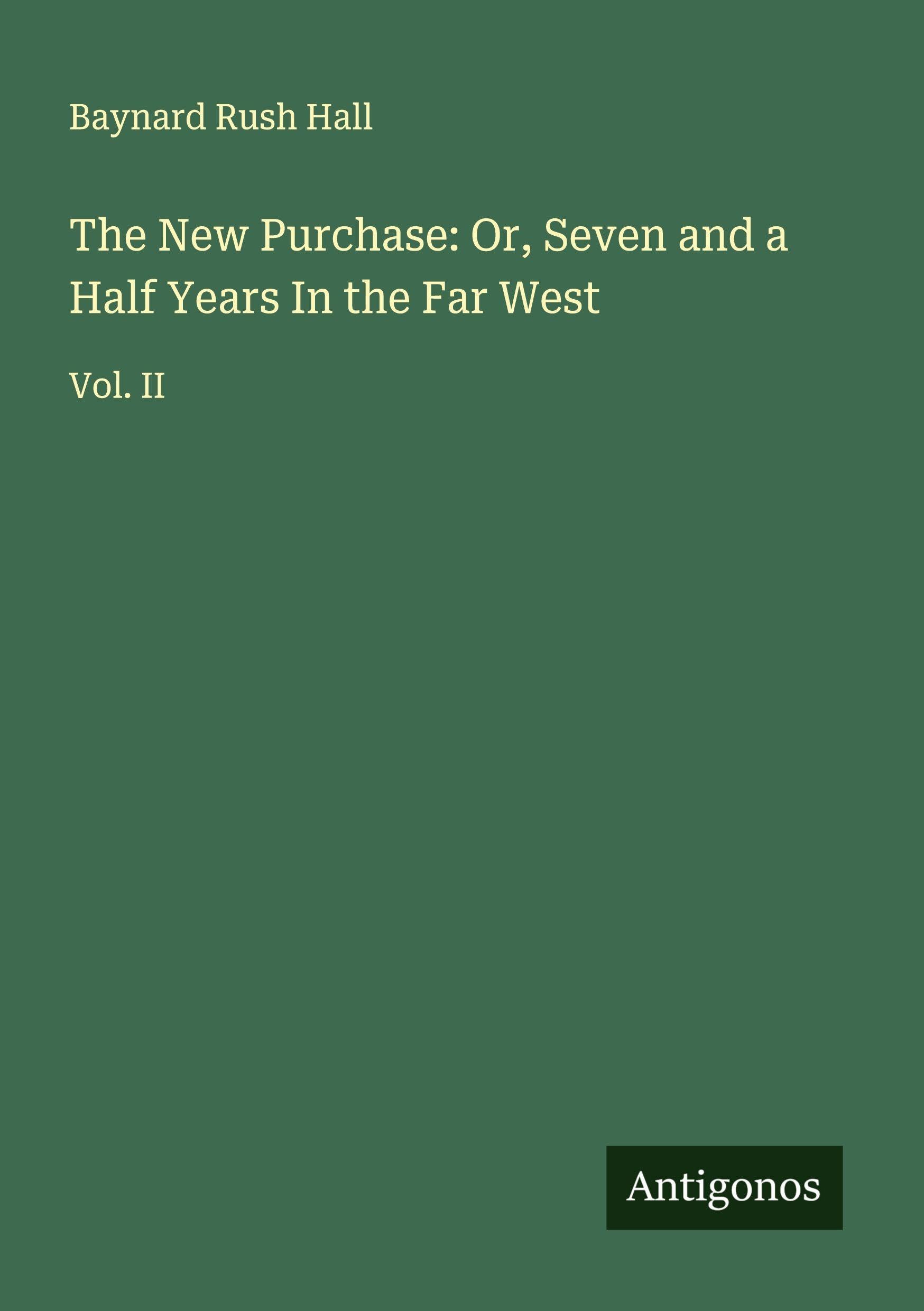 The New Purchase: Or, Seven and a Half Years In the Far West Classics