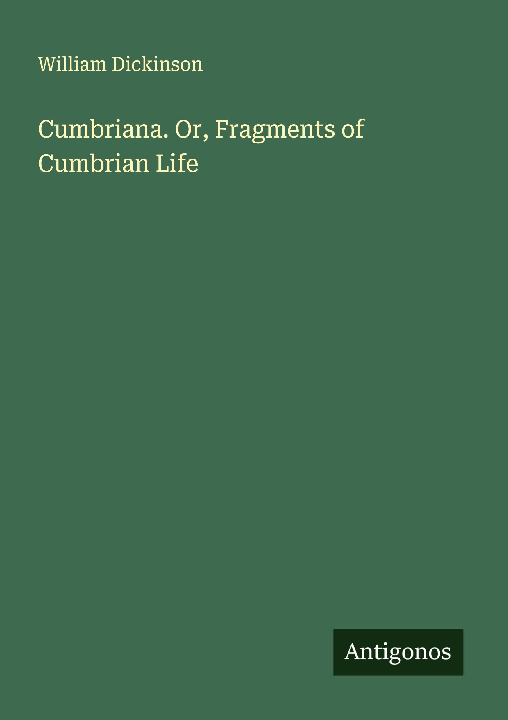 Cumbriana. Or, Fragments of Cumbrian Life Classics