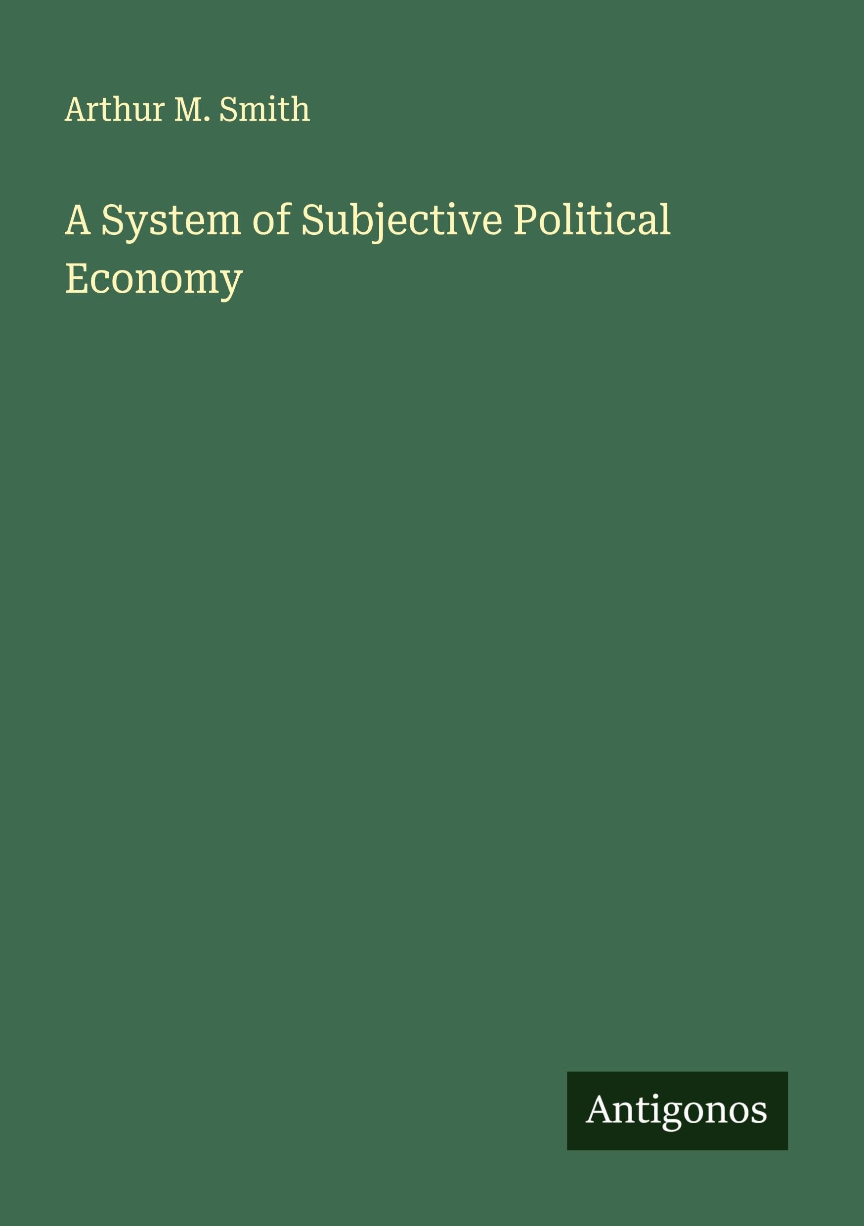 A System of Subjective Political Economy Classics