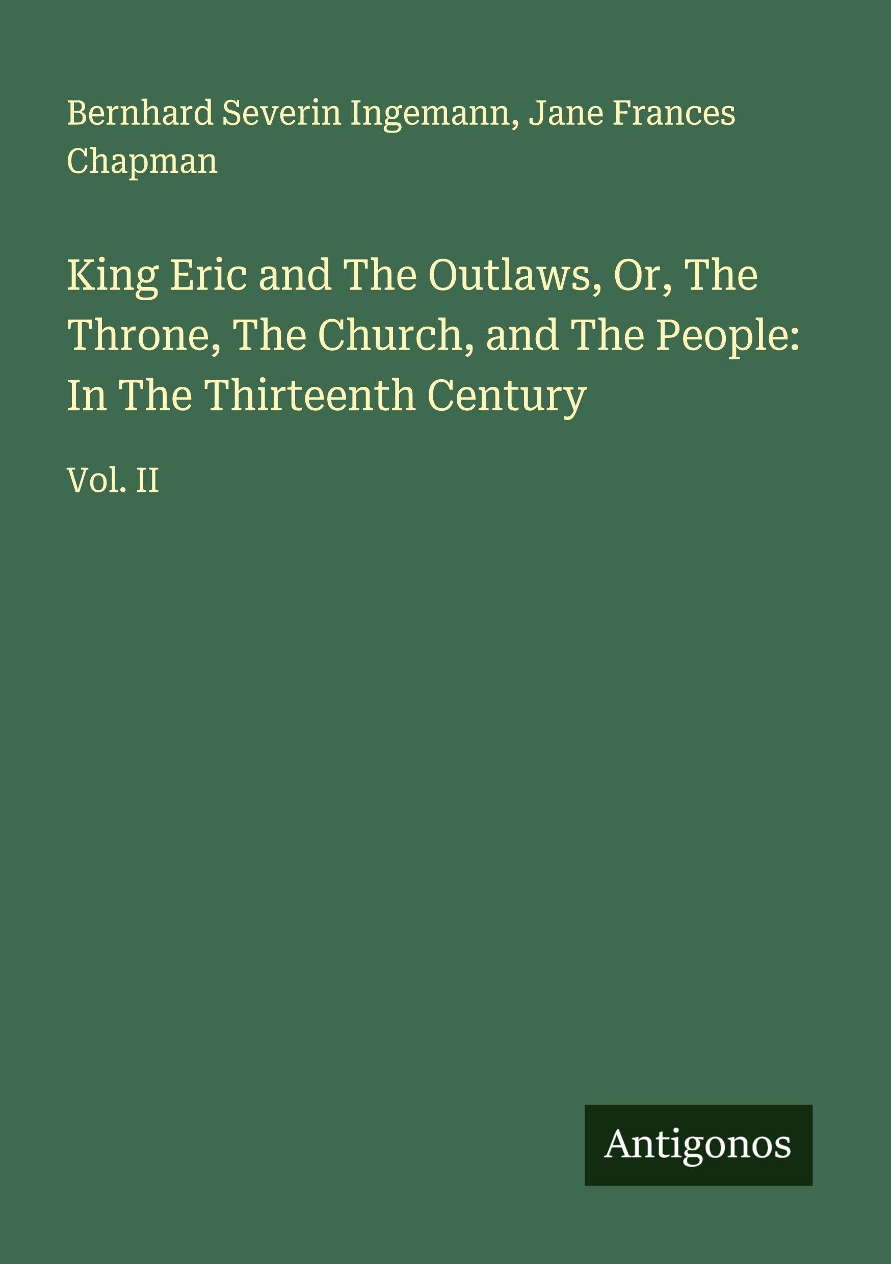 King Eric and The Outlaws, Or, The Throne, The Church, and The People: In The Thirteenth Century Classics