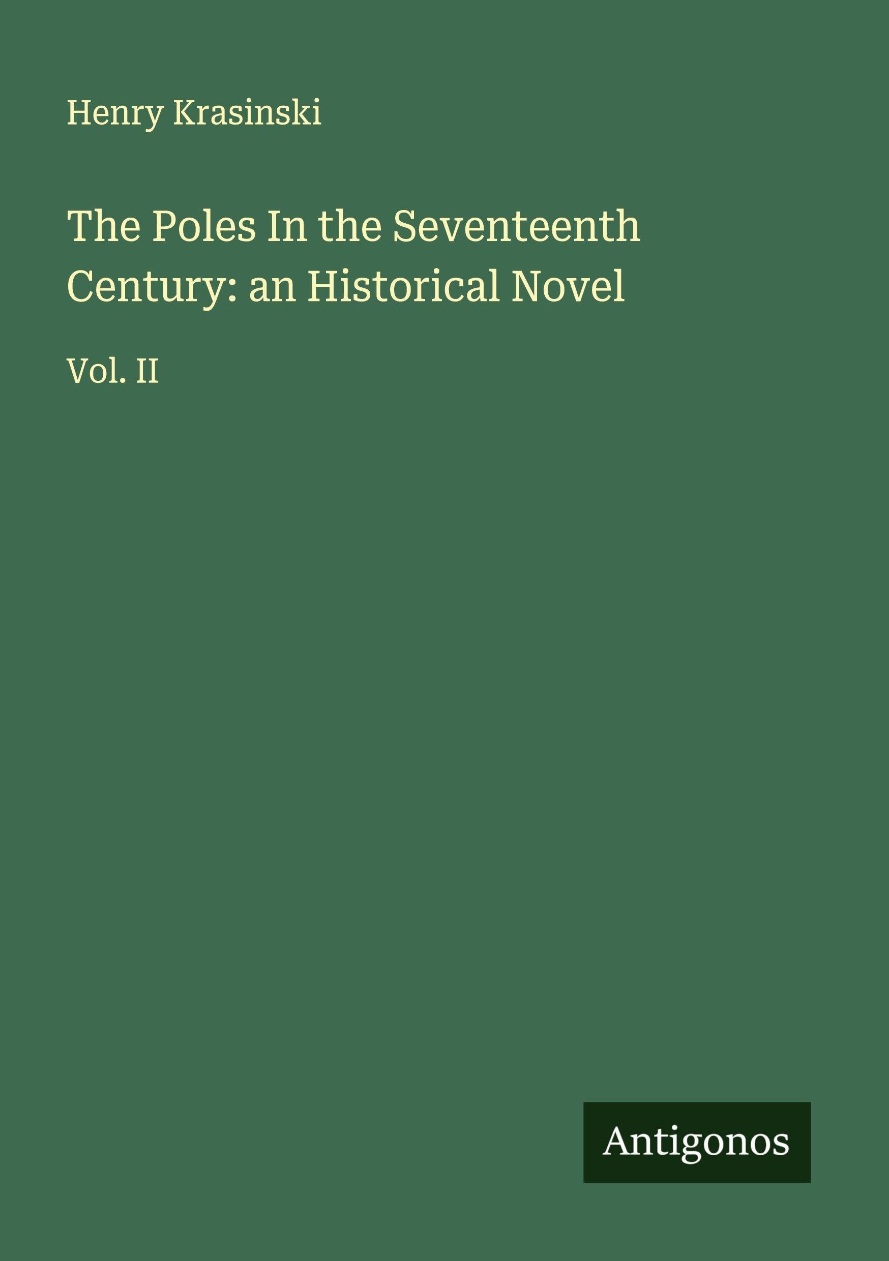 The Poles In the Seventeenth Century: an Historical Novel Classics