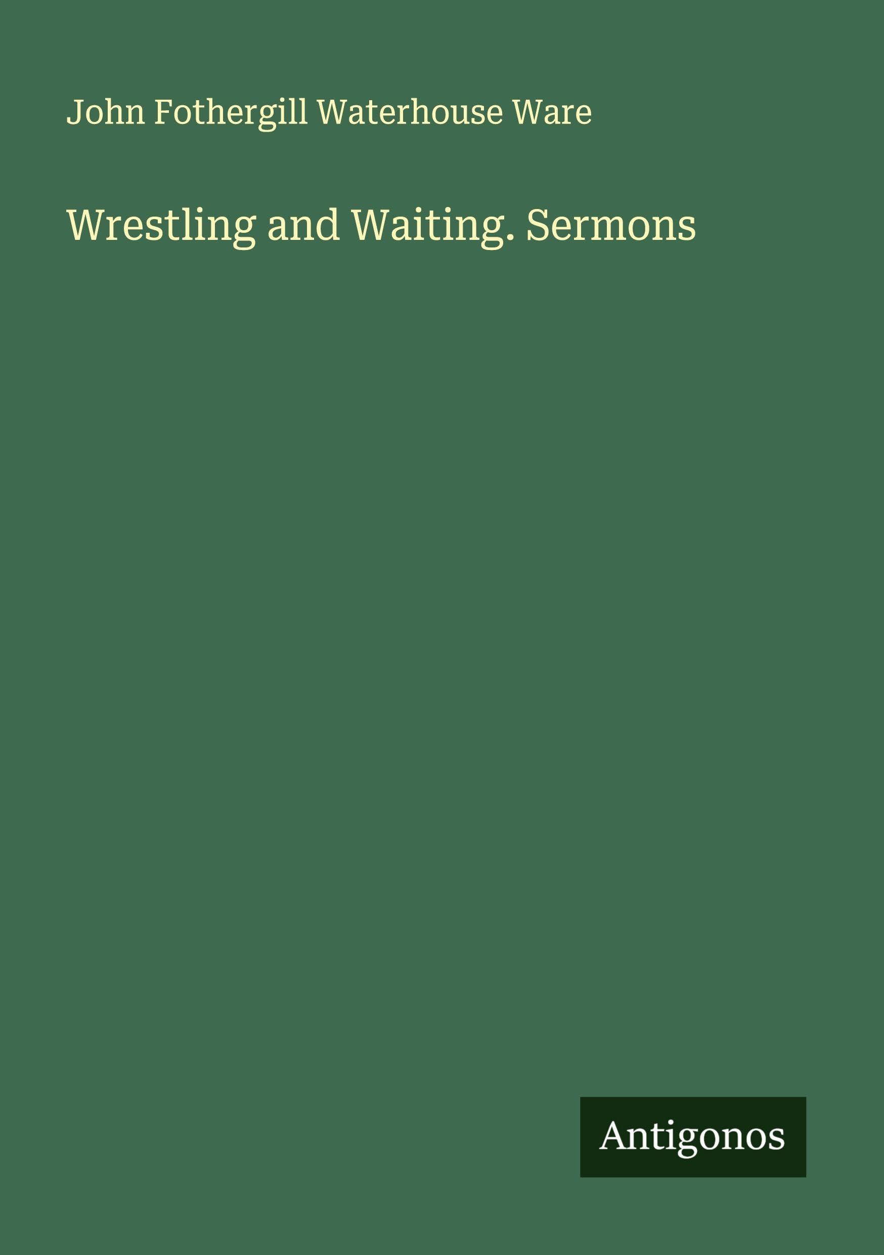 Wrestling and Waiting. Sermons Classics