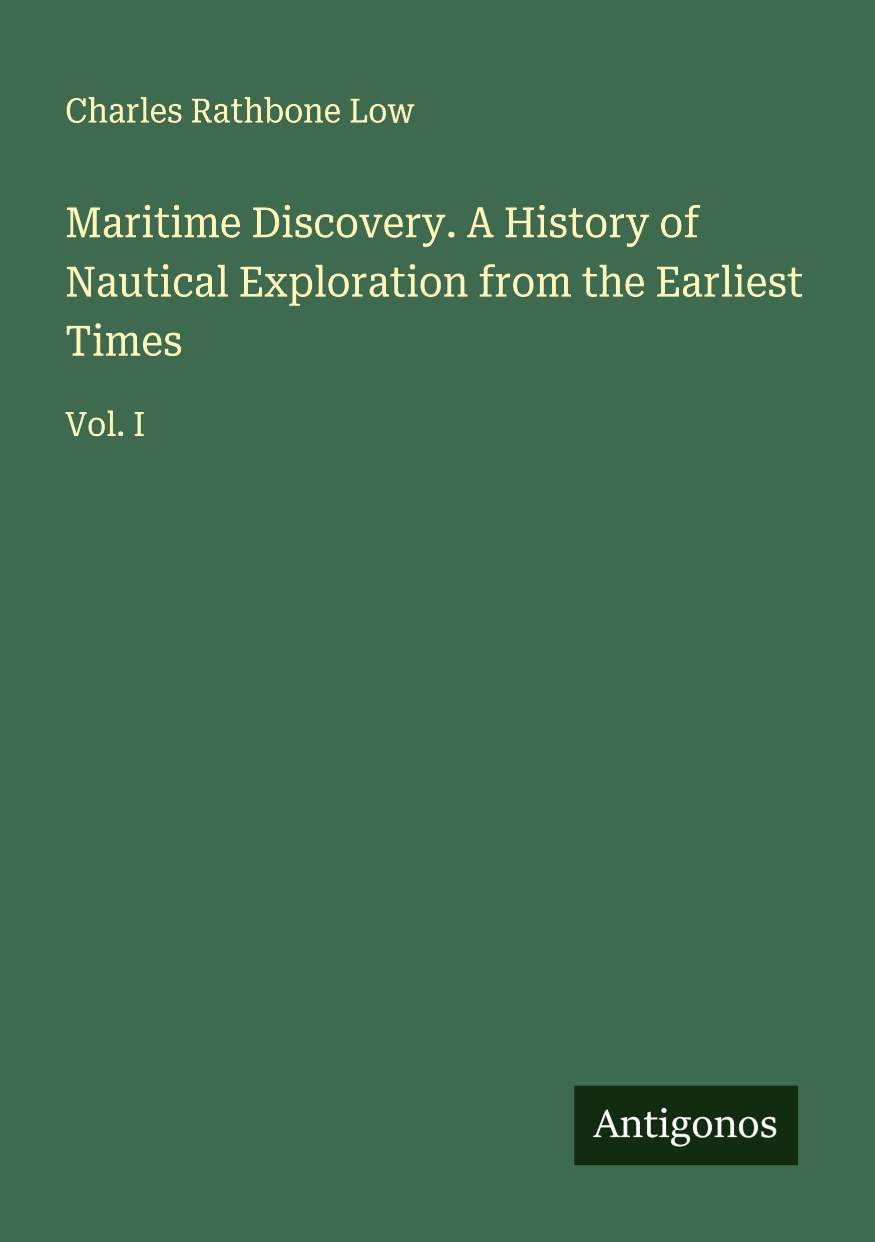 Maritime Discovery. A History of Nautical Exploration from the Earliest Times Classics