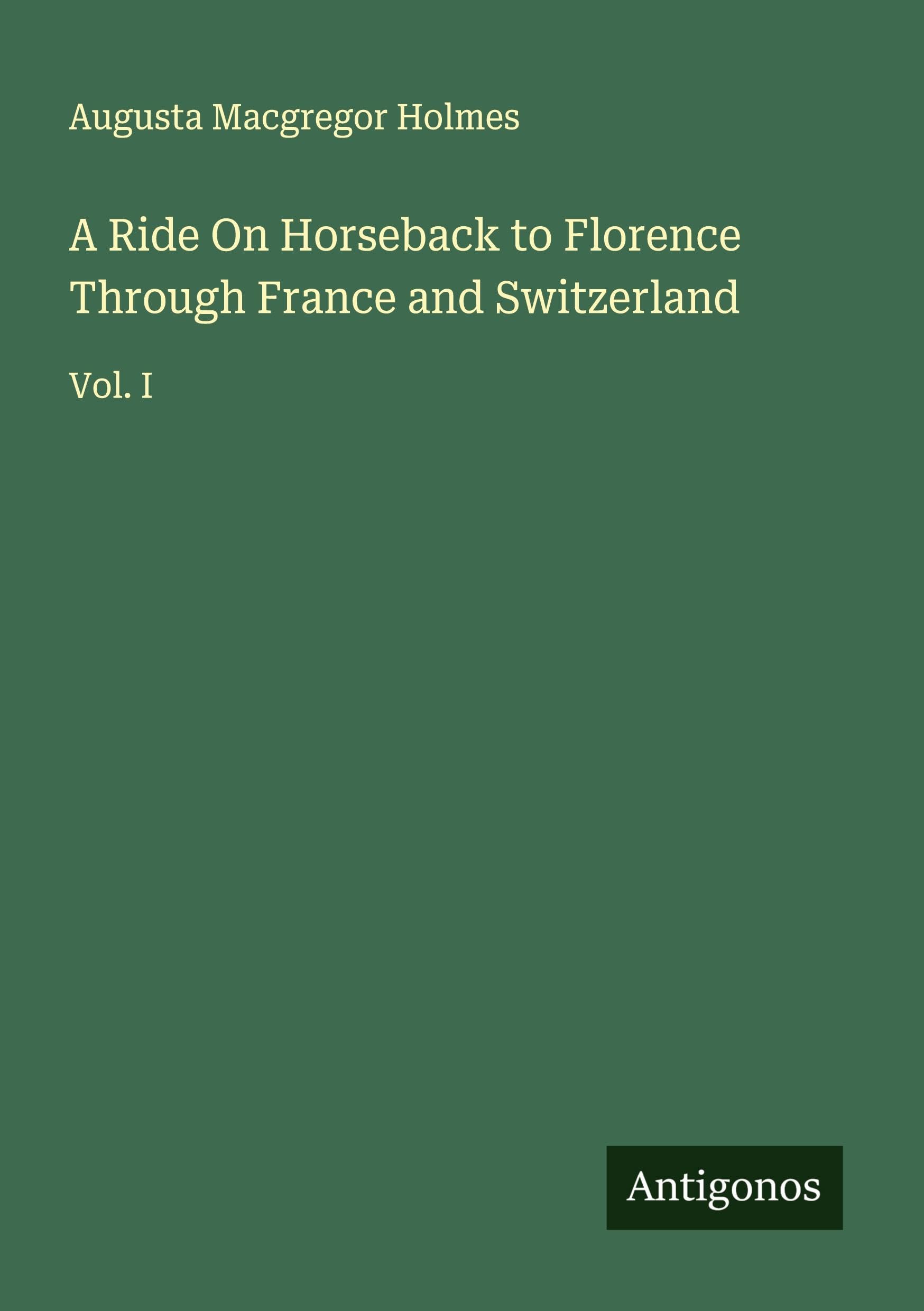 A Ride On Horseback to Florence Through France and Switzerland Classics