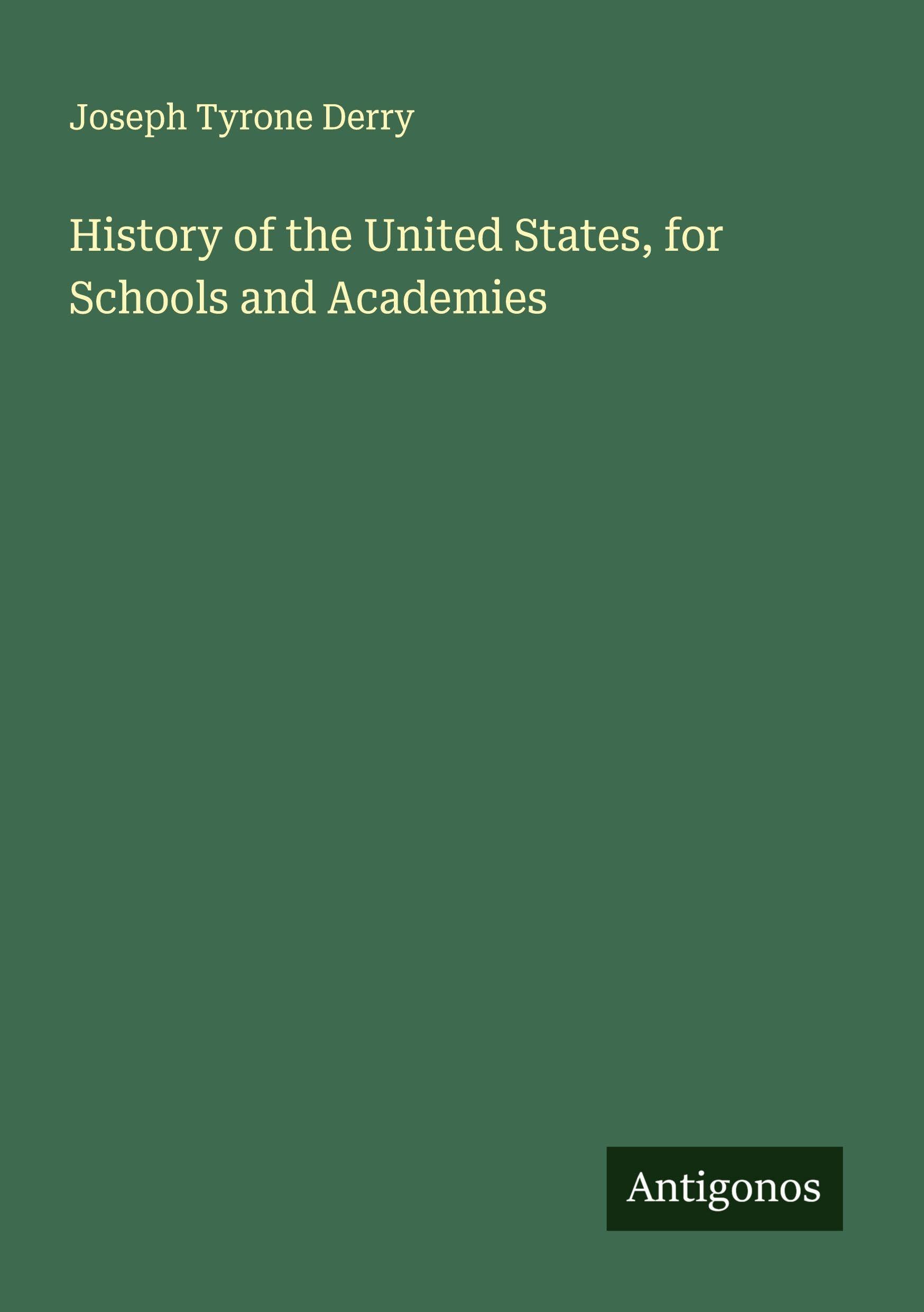 History of the United States, for Schools and Academies Classics