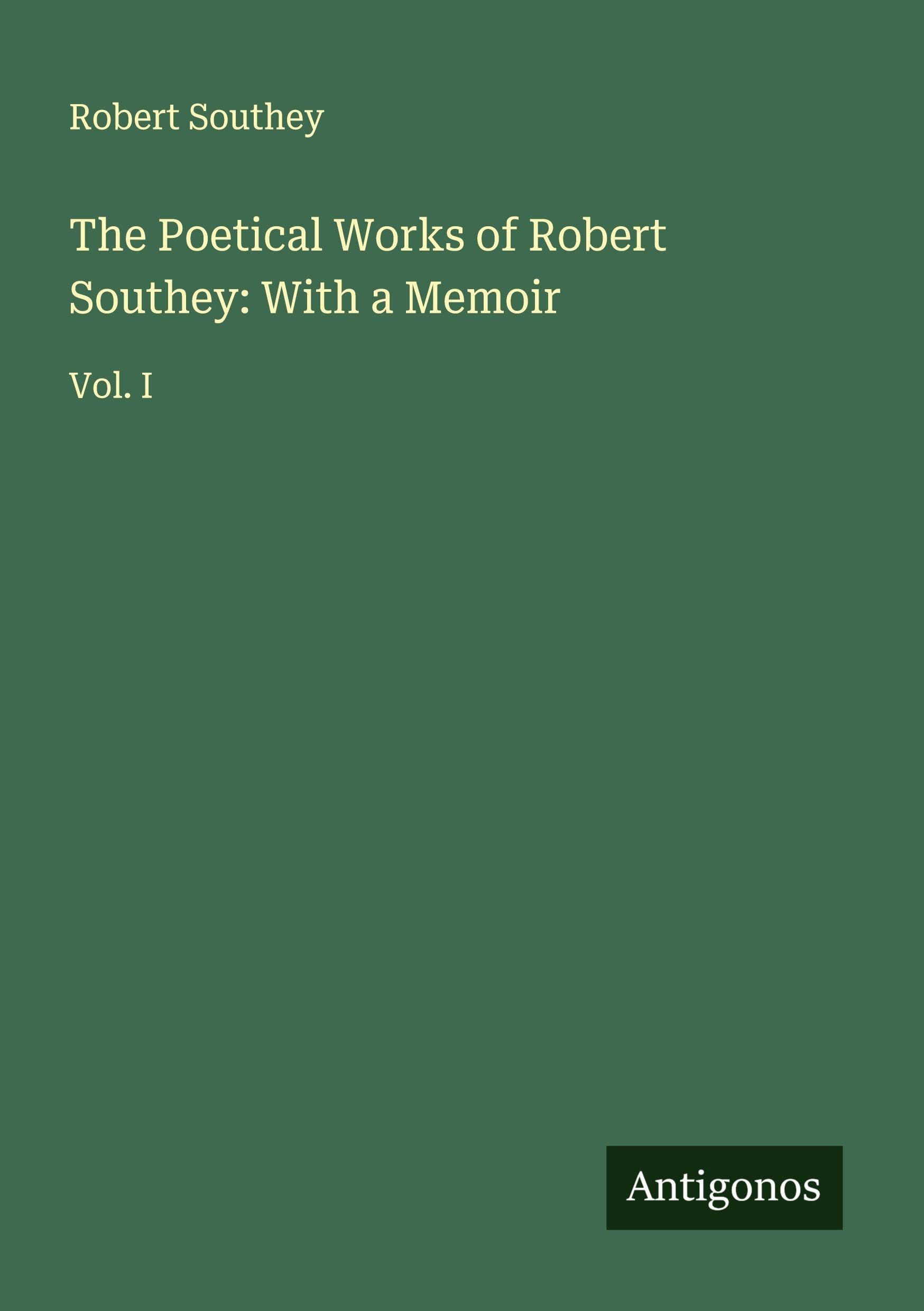 The Poetical Works of Robert Southey: With a Memoir Classics