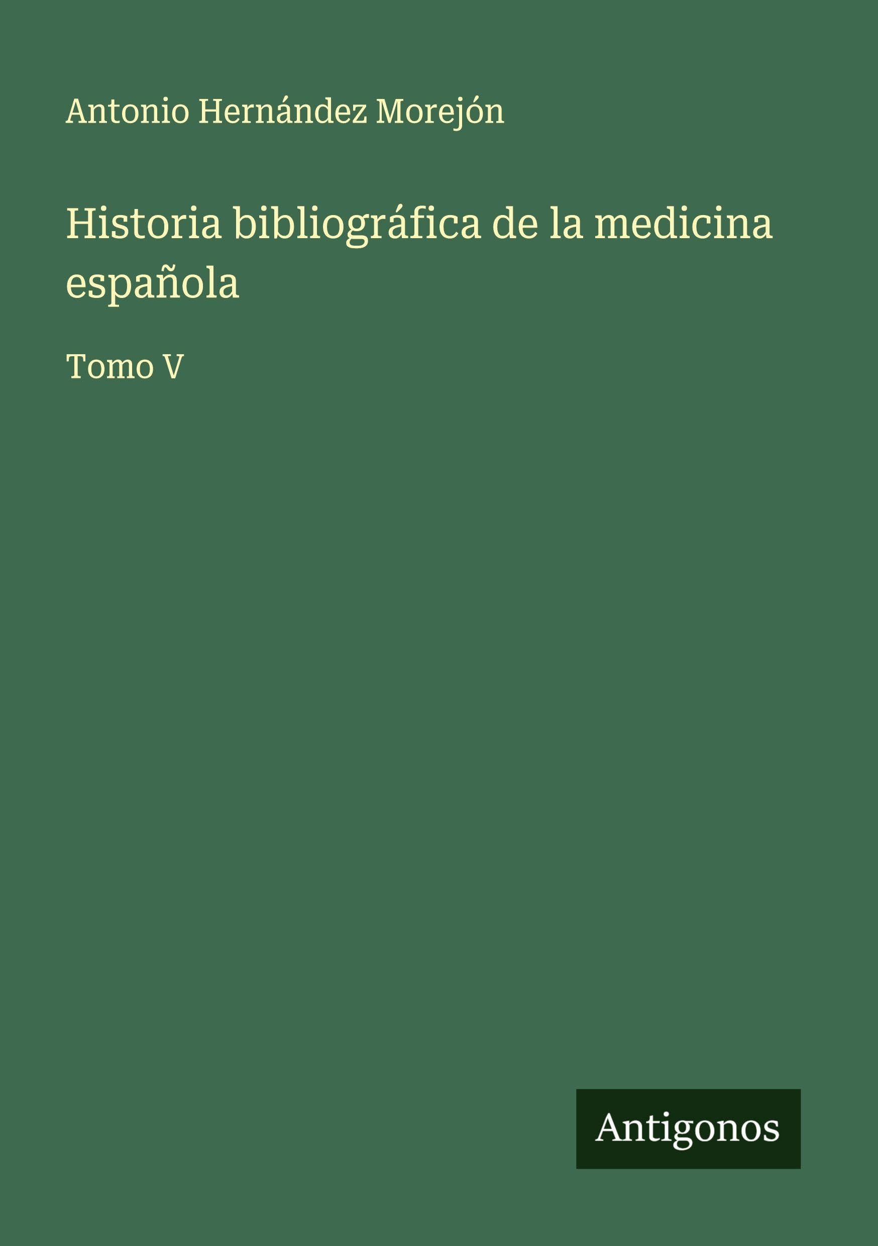 Historia bibliográfica de la medicina española Classics