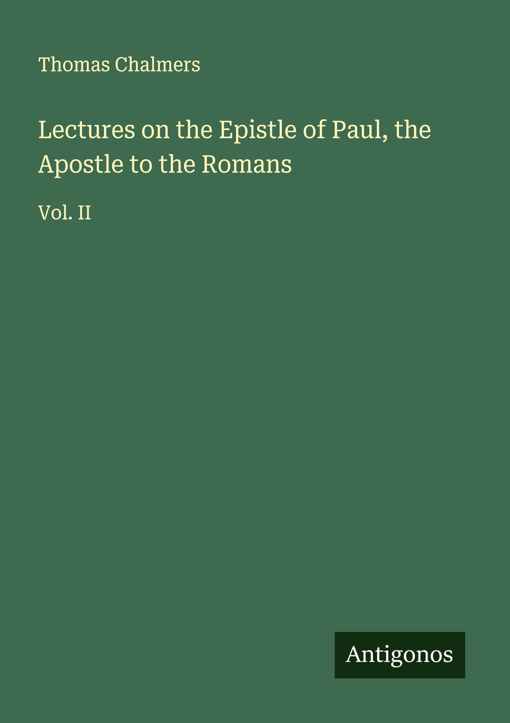 Lectures on the Epistle of Paul, the Apostle to the Romans Classics